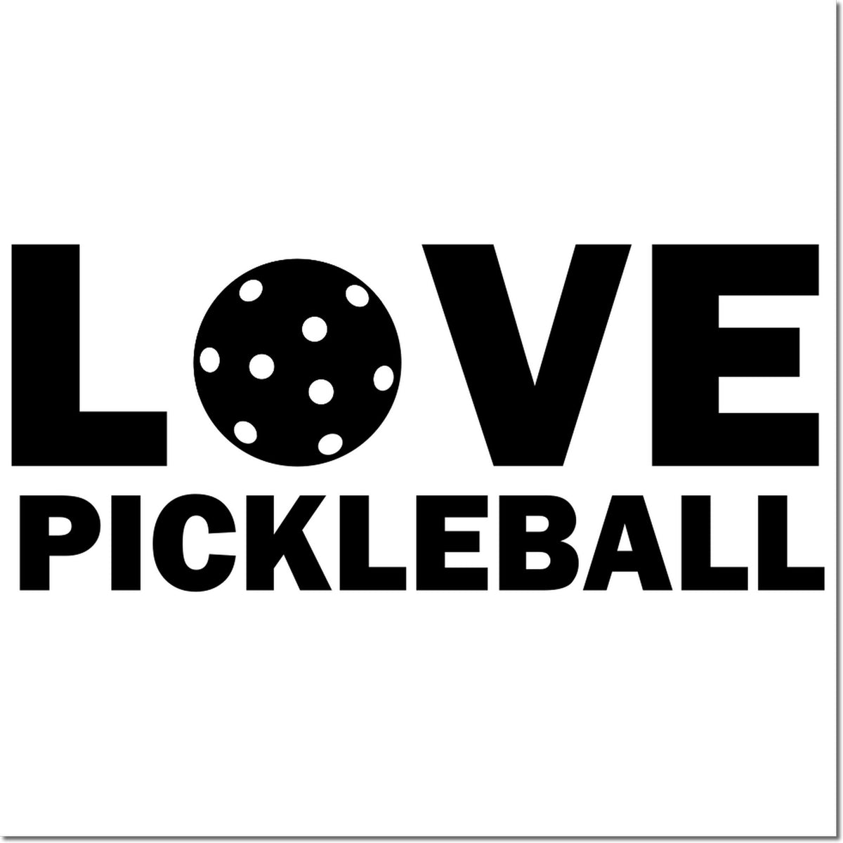 Love Pickleball rubber stamp design with bold black lettering and a pickleball graphic in the O.