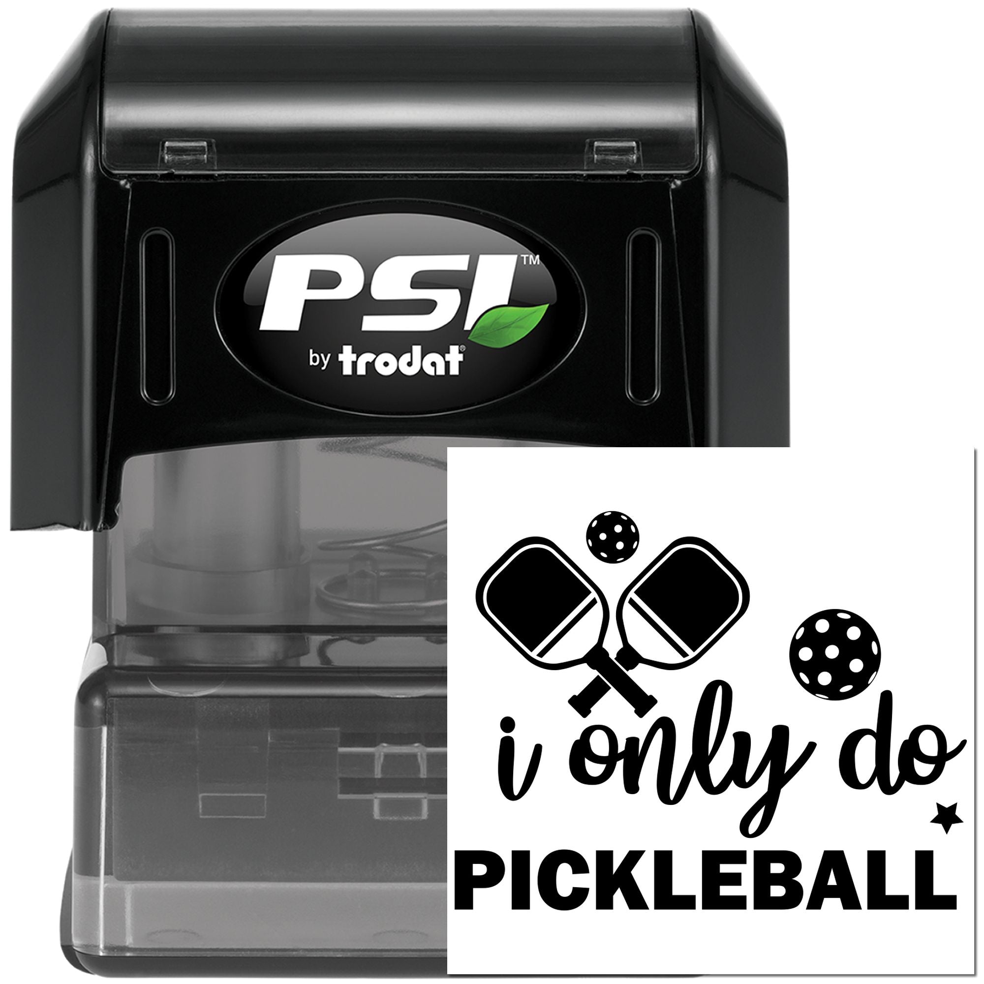 PSI by Trodat self-inking rubber stamp with I only do pickleball design and pickleball paddle-and-ball icons.