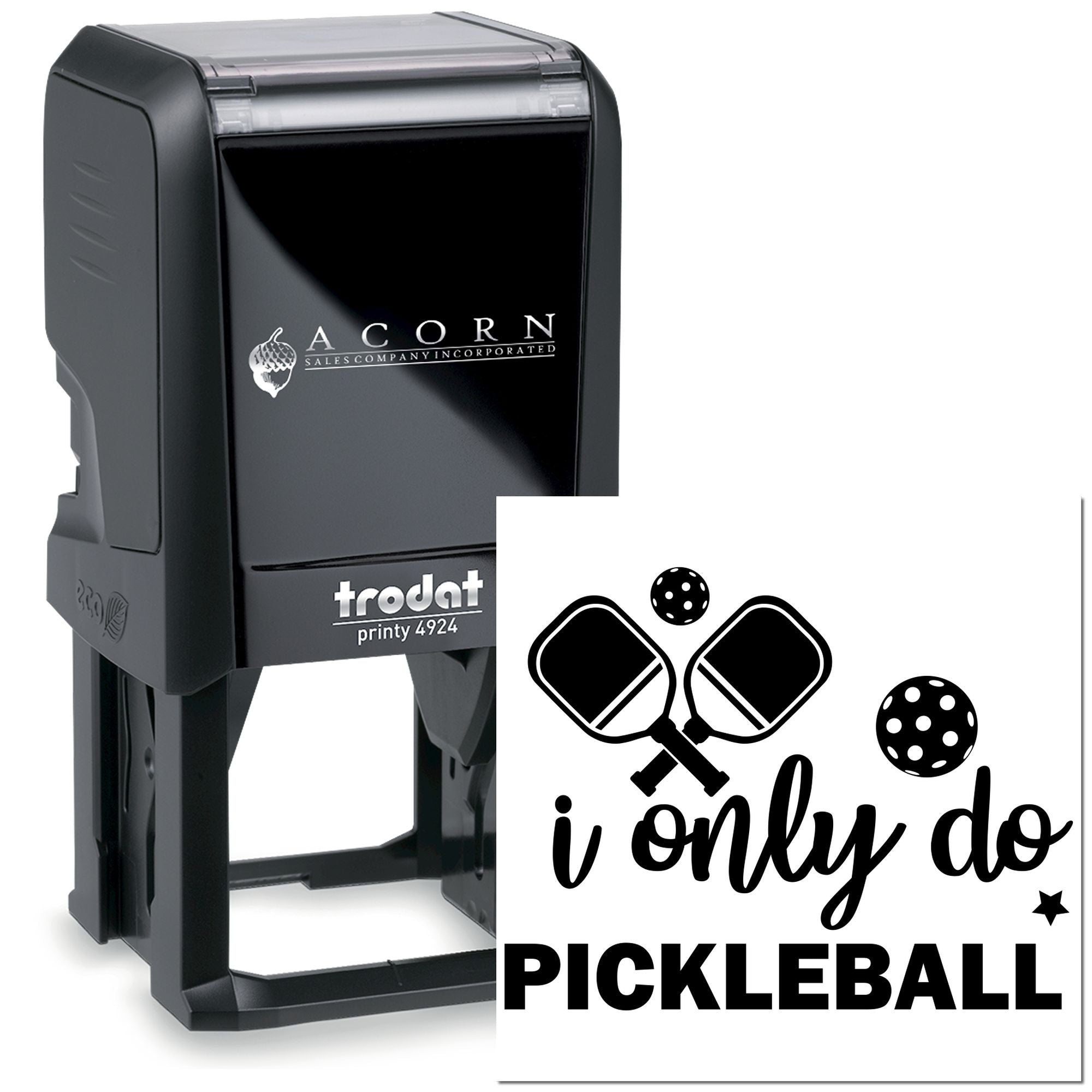 Custom self-inking rubber stamp, Trodat Printy 4924, featuring a pickleball I only do pickleball design.