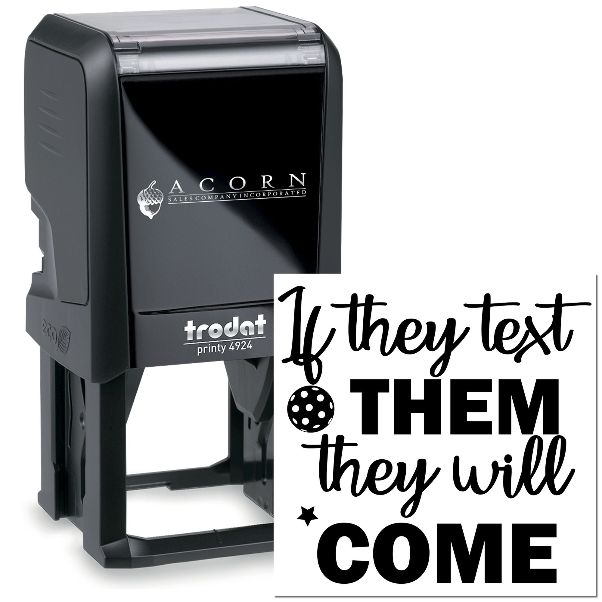 Trodat Printy 4924 self-inking rubber stamp with custom quote design, If they text them, they will come.
