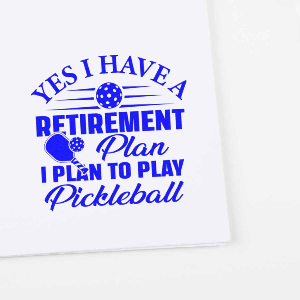 Pickleball retirement rubber stamp with Yes I Have a Retirement Plan, I Plan to Play Pickleball design for players and gifts.