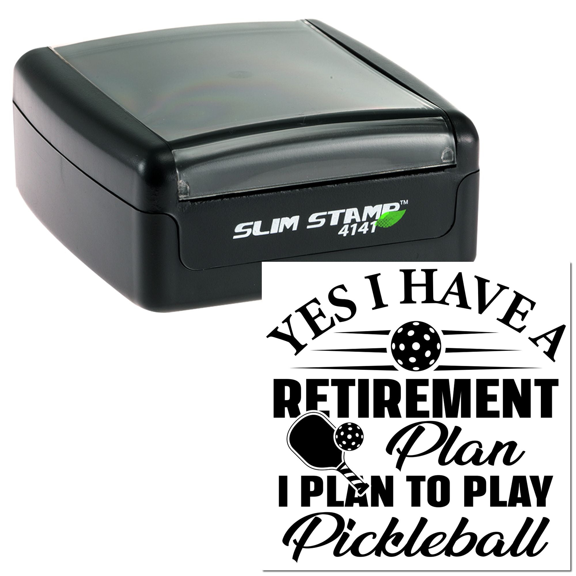 Custom self-inking pickleball retirement rubber stamp with Yes, I have a retirement planI plan to play pickleball design.