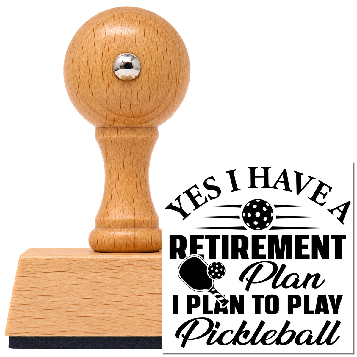 Yes I Have A Retirement Plan I Plan To Play Pickleball Vintage Pro rubber stamp in European beech wood with a round knob handle, shown beside its black imprint.