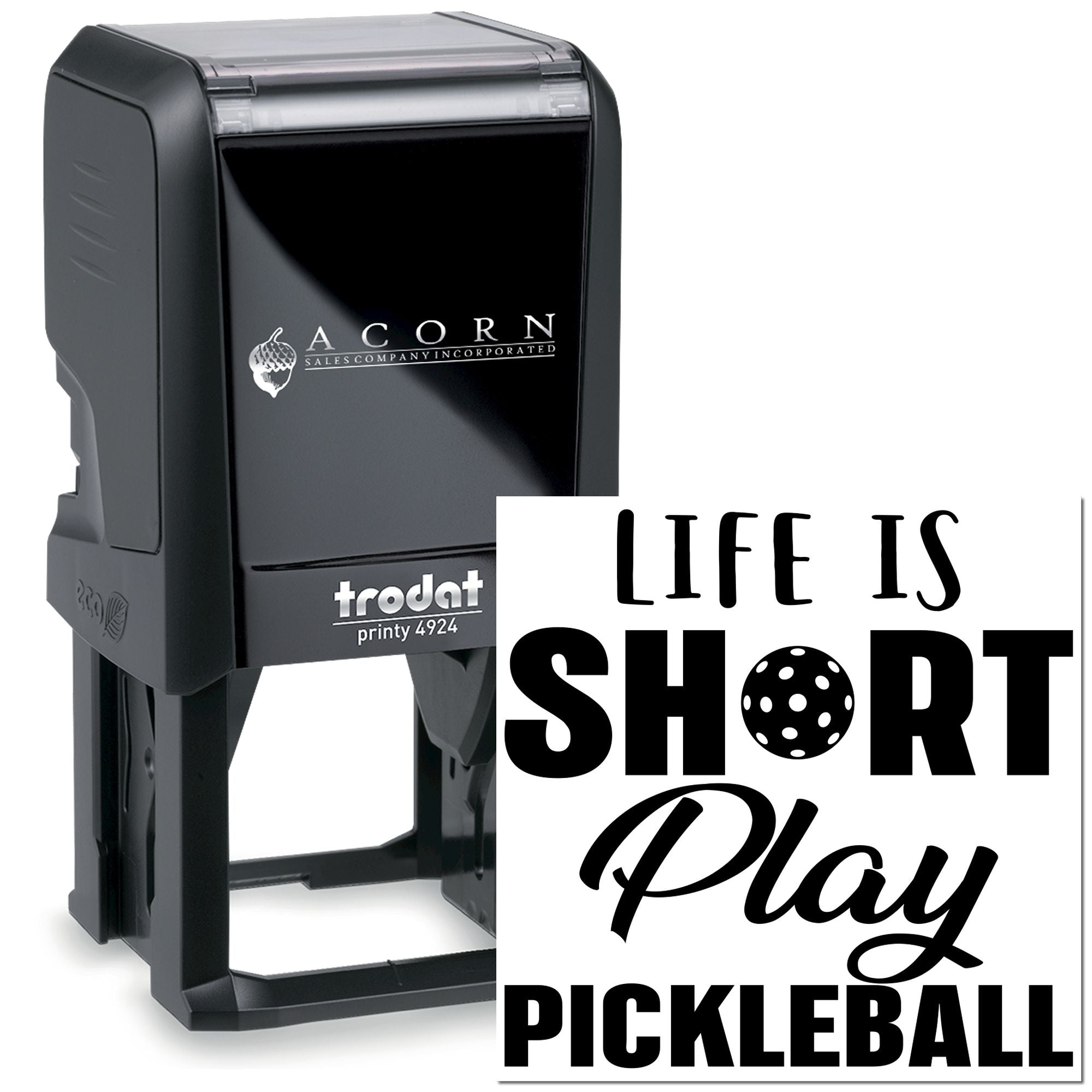 Trodat Printy self-inking rubber stamp with Life Is Short Play Pickleball custom imprint for personalized branding.
