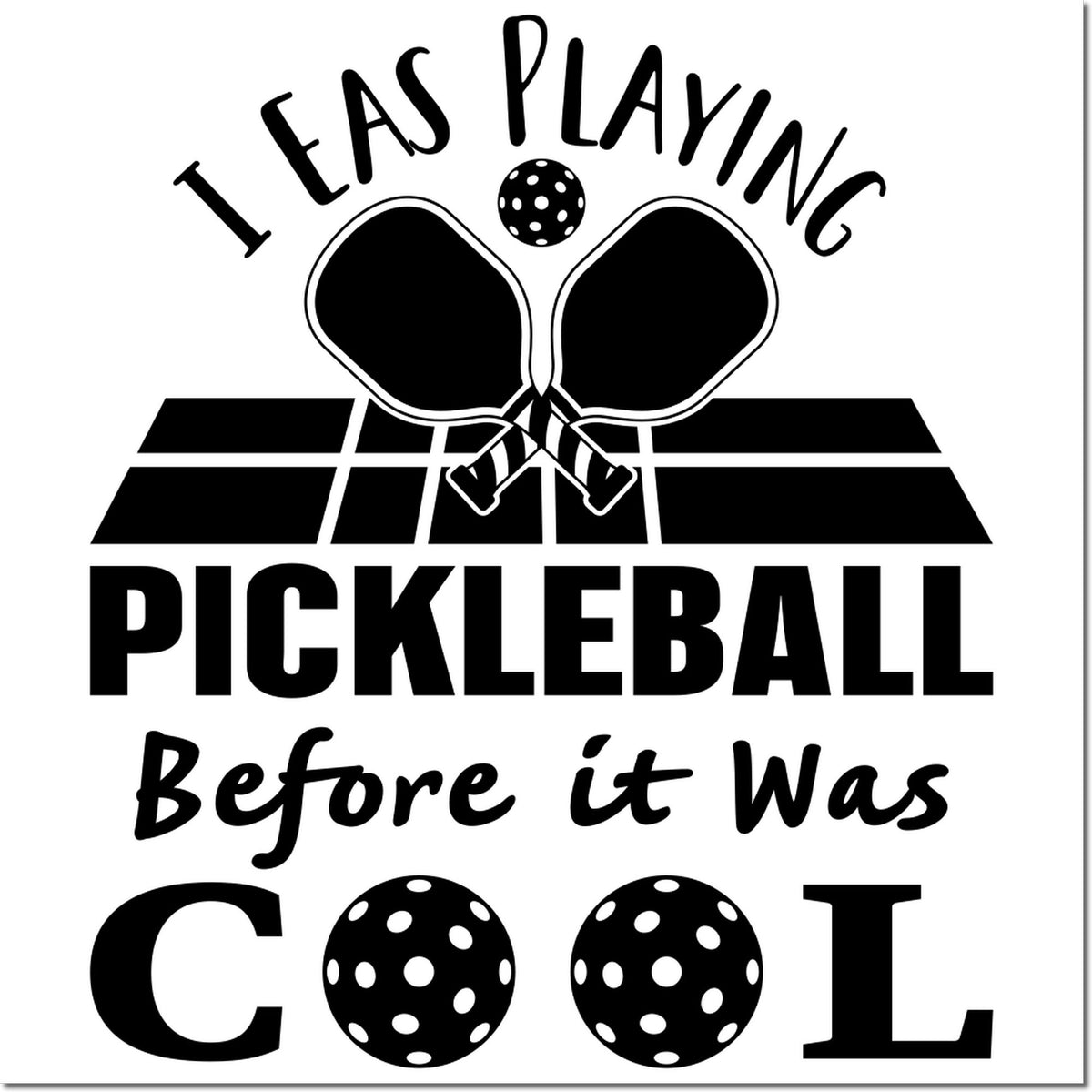 Pickleball rubber stamp design reading I was playing pickleball before it was cool with paddles and ball.