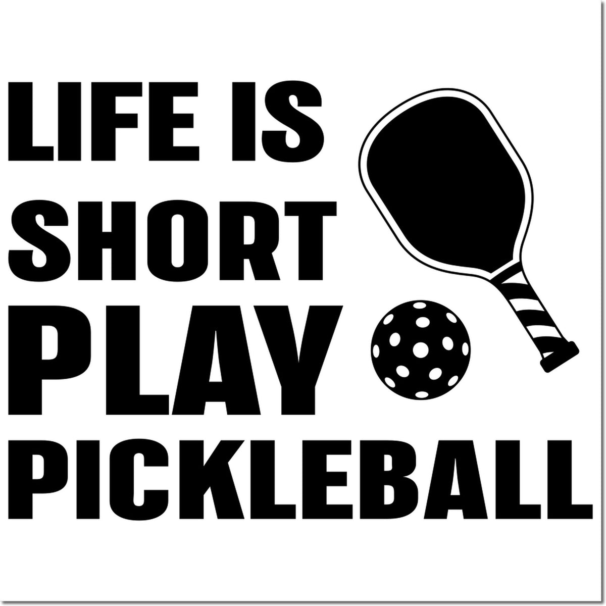 Pickleball rubber stamp design reading Life Is Short Play Pickleball with paddle and ball graphic.