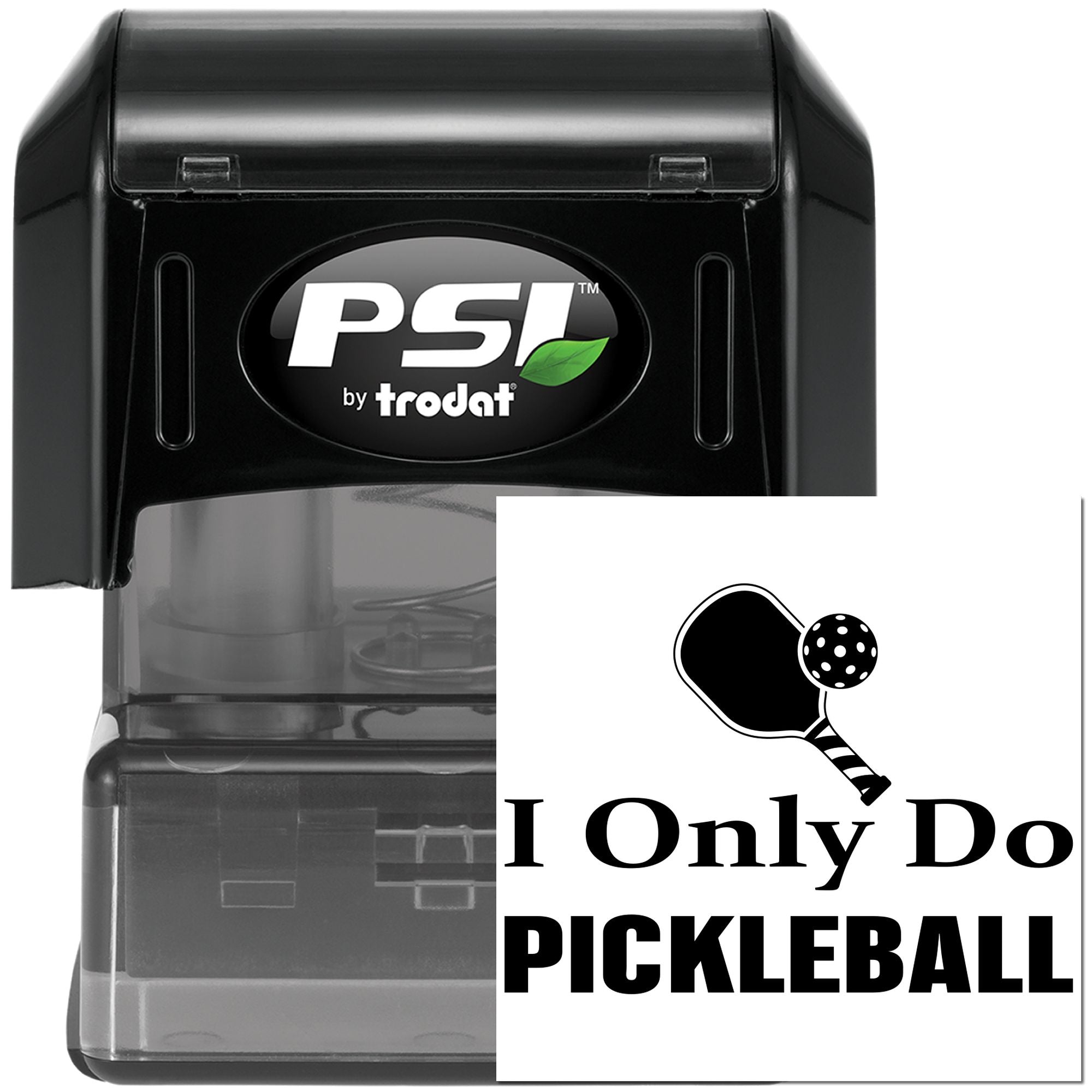 Custom self-inking rubber stamp by PSI by Trodat with I Only Do Pickleball text and pickleball paddle design.
