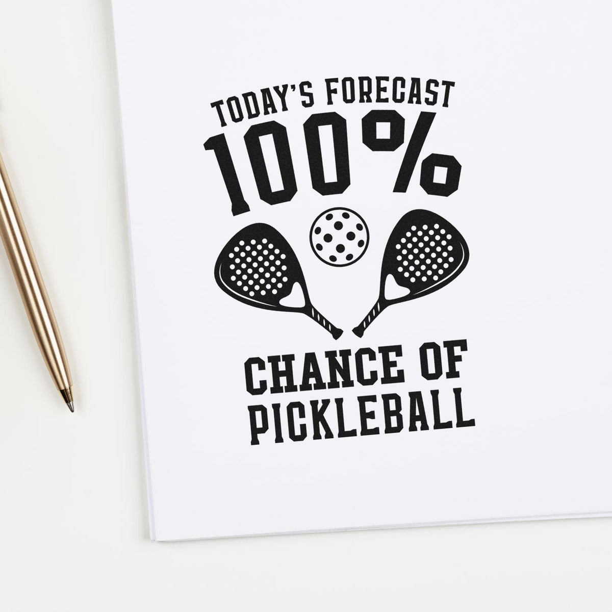 Fun pickleball rubber stamp design reading Todays Forecast 100% Chance of Pickleball with paddles and ball graphic.