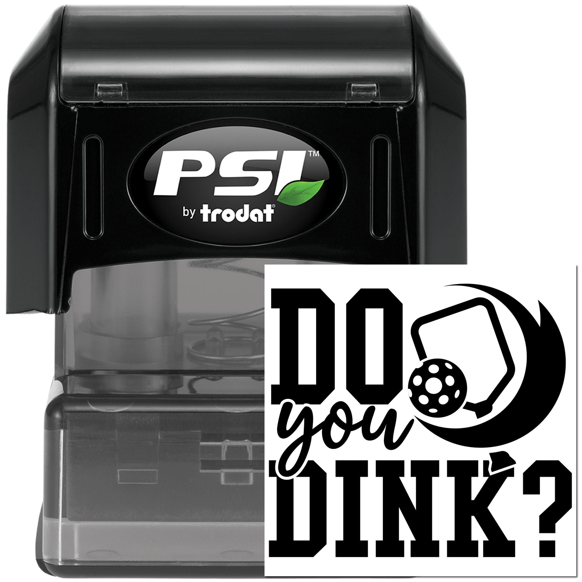 PSI by Trodat self-inking rubber stamp with custom pickleball Do You Dink? design