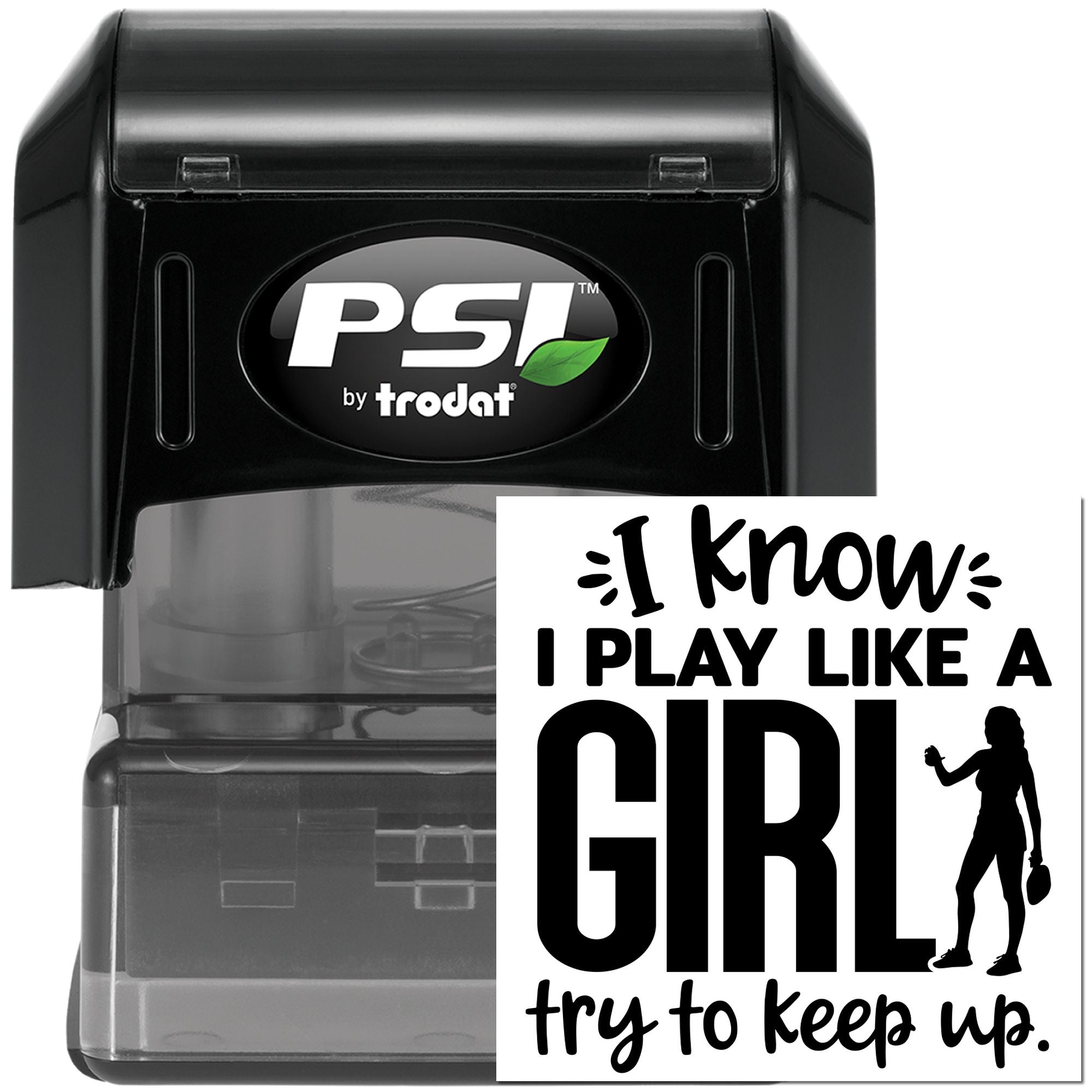 PSI by Trodat self-inking rubber stamp with custom I know I play like a girl, try to keep up sports design