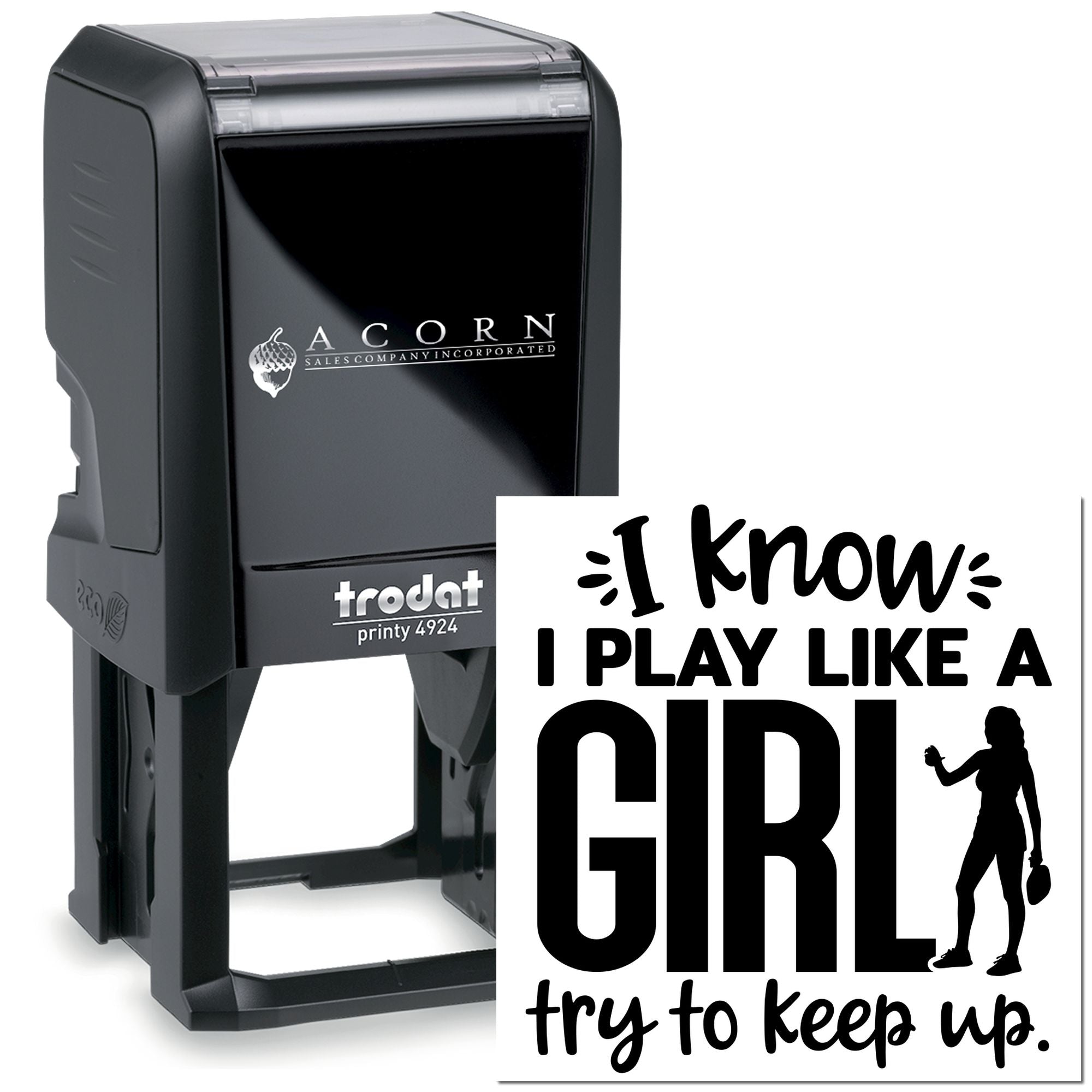 Custom self-inking rubber stamp featuring I know I play like a girl, try to keep up design for sports and team use.