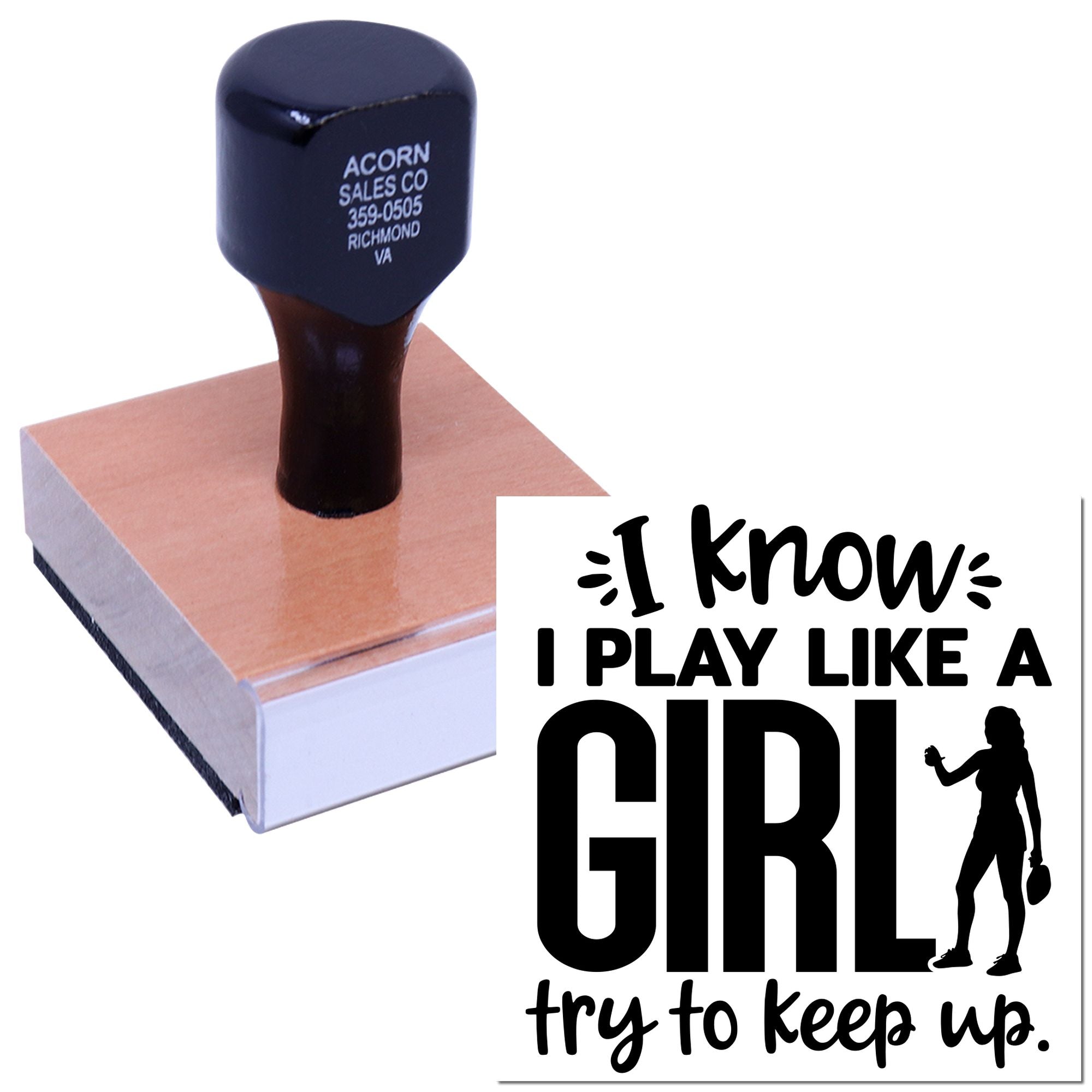 Custom rubber stamp featuring I know I play like a girl slogan, ideal for sports-themed personalized stamping.