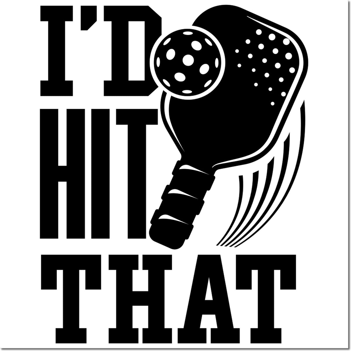 Funny pickleball rubber stamp design reading Id Hit That with paddle and ball graphic.