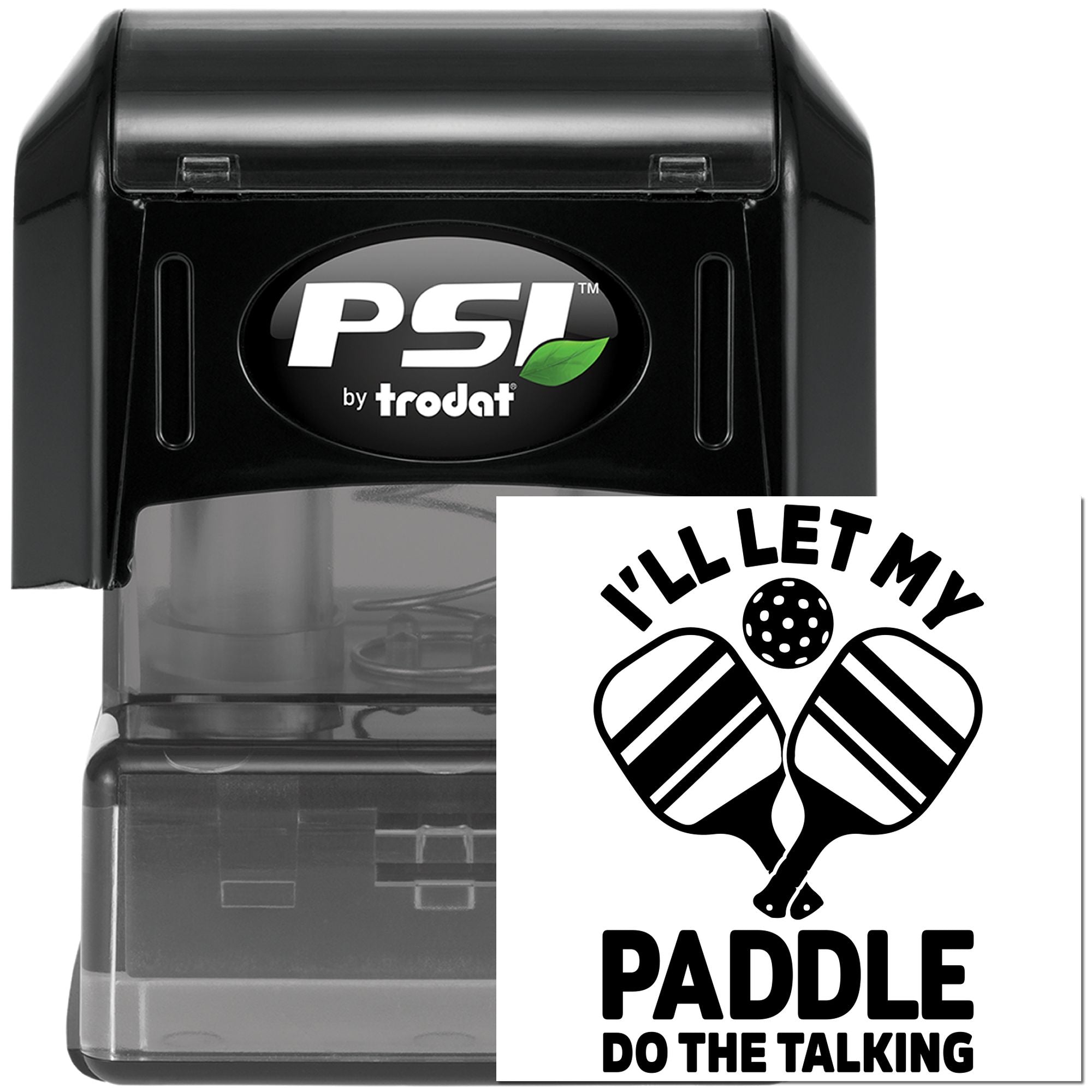 PSI by Trodat self-inking rubber stamp with pickleball slogan, Ill Let My Paddle Do the Talking.
