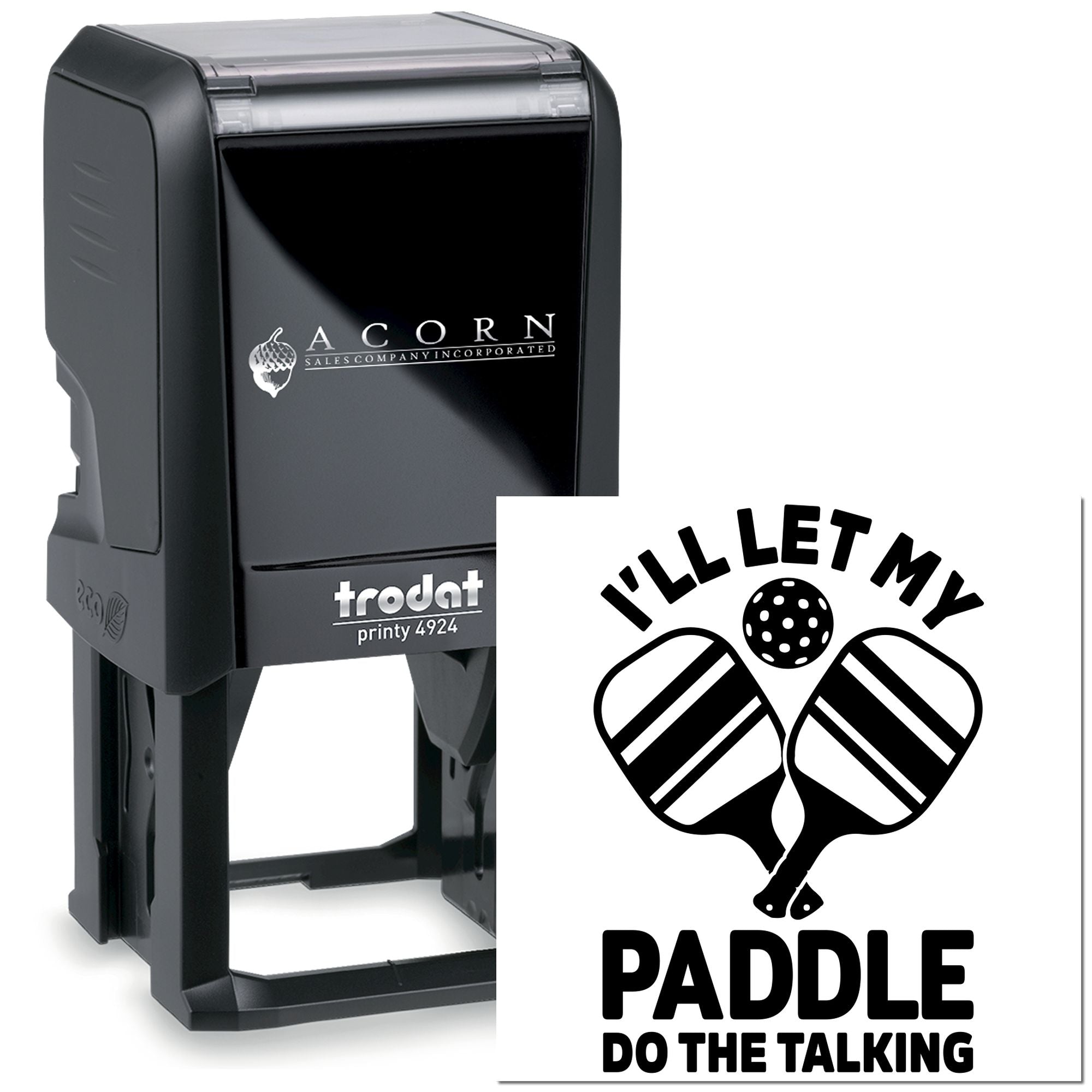 Custom self-inking rubber stamp with Ill Let My Paddle Do the Talking pickleball design, Trodat Printy 4924.