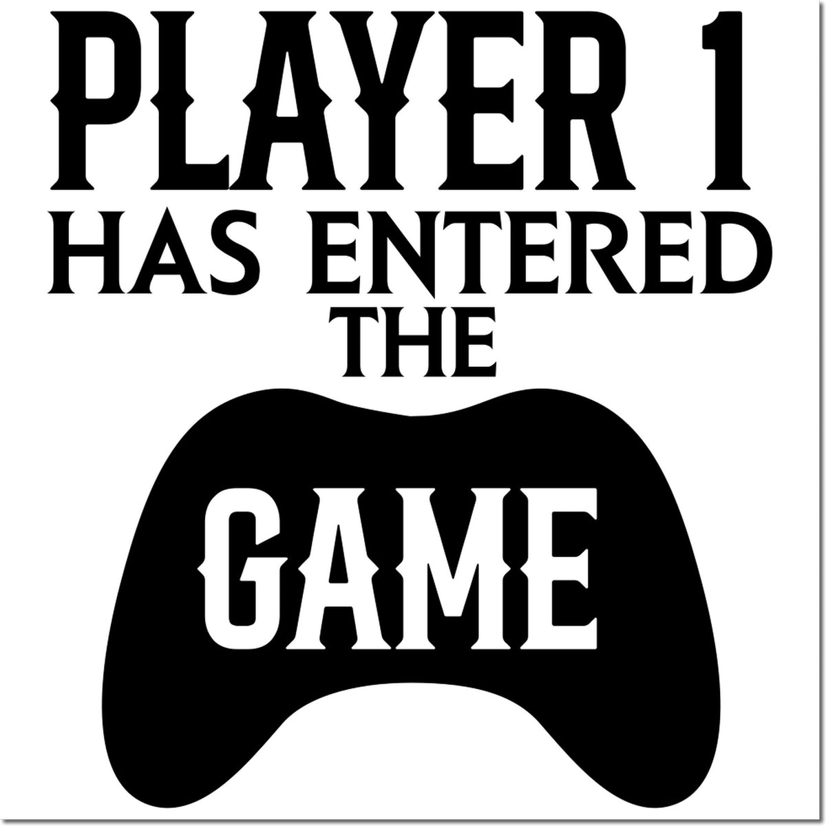 Player 1 has entered the game rubber stamp design with bold gamer text and video game controller icon.