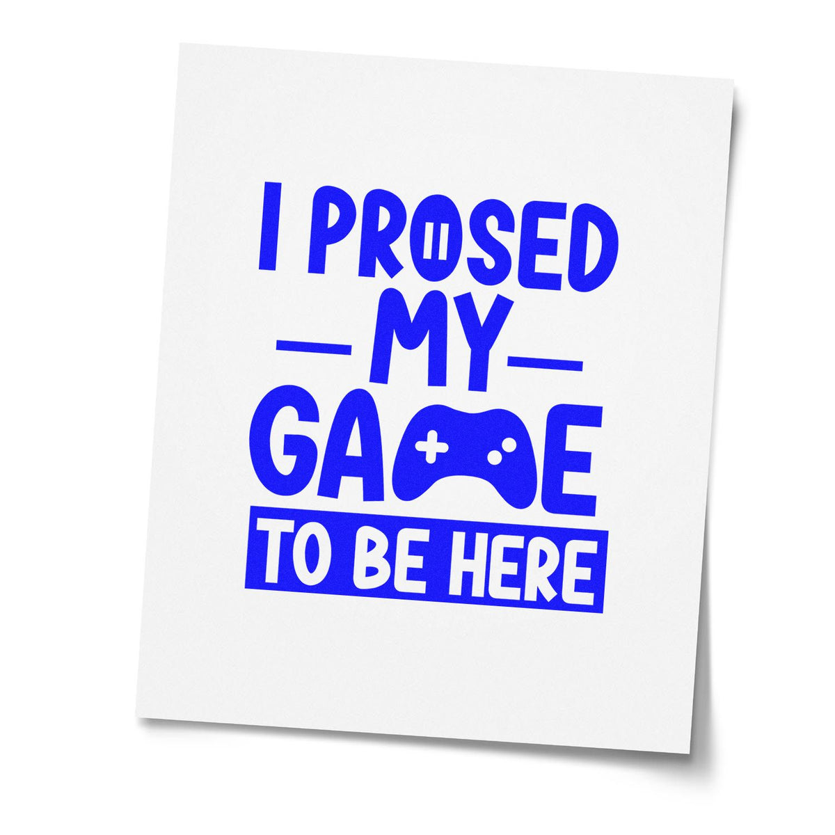Gamer rubber stamp design reading "I Paused My Game to Be Here" with controller icon for novelty crafting.