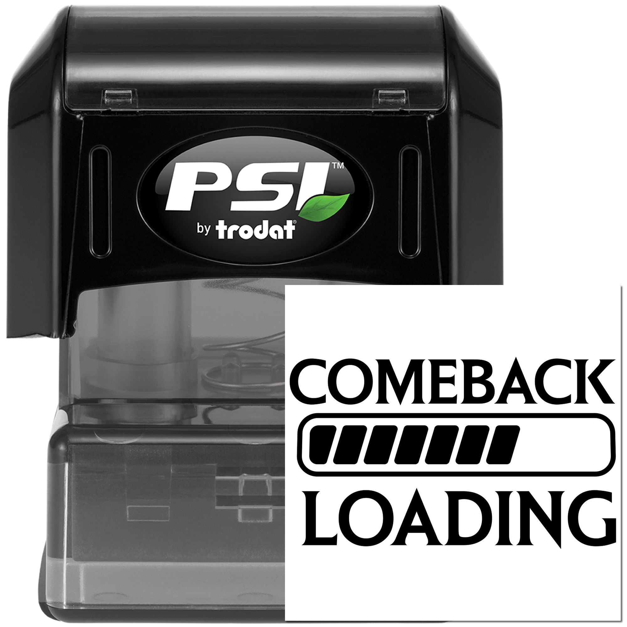 PSI by Trodat self-inking rubber stamp with Come Back Loading loading-bar design for office notices and customer service updates.