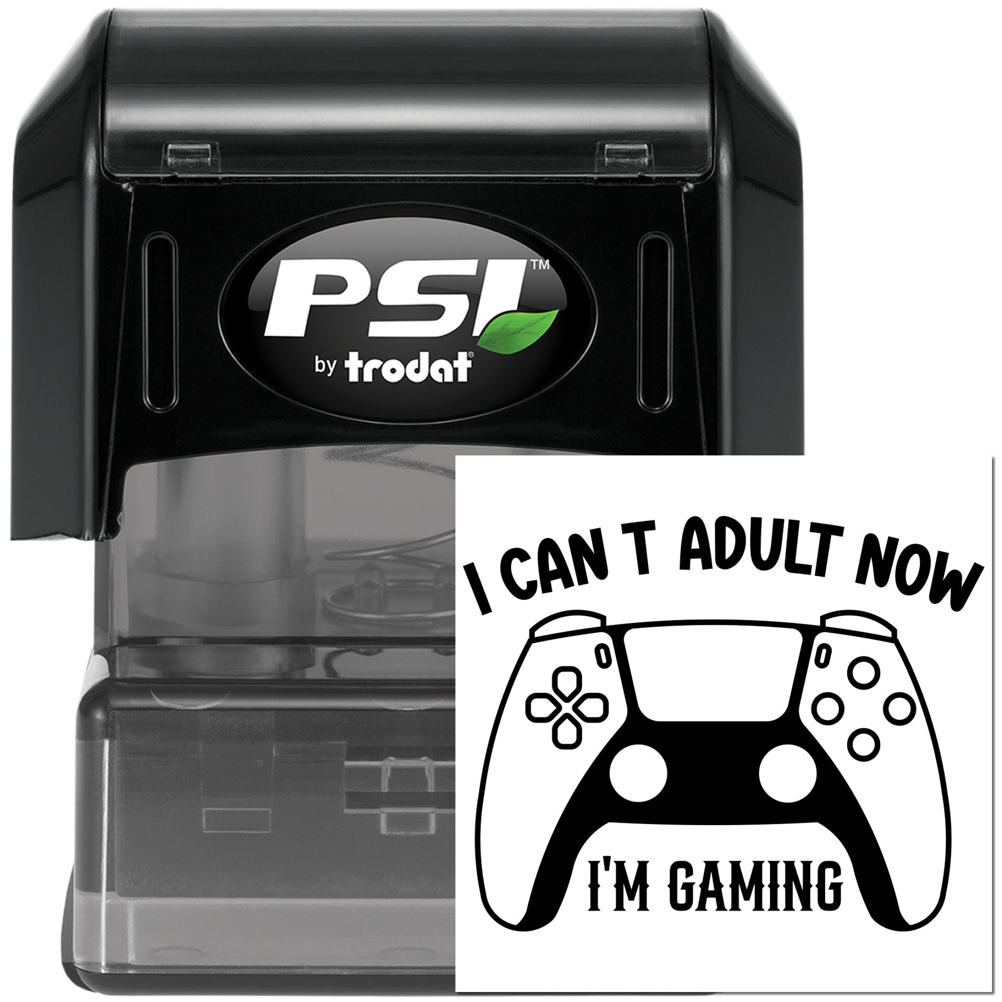 PSI by Trodat self-inking rubber stamp with custom I Cant Adult Now, Im Gaming gamer controller design.