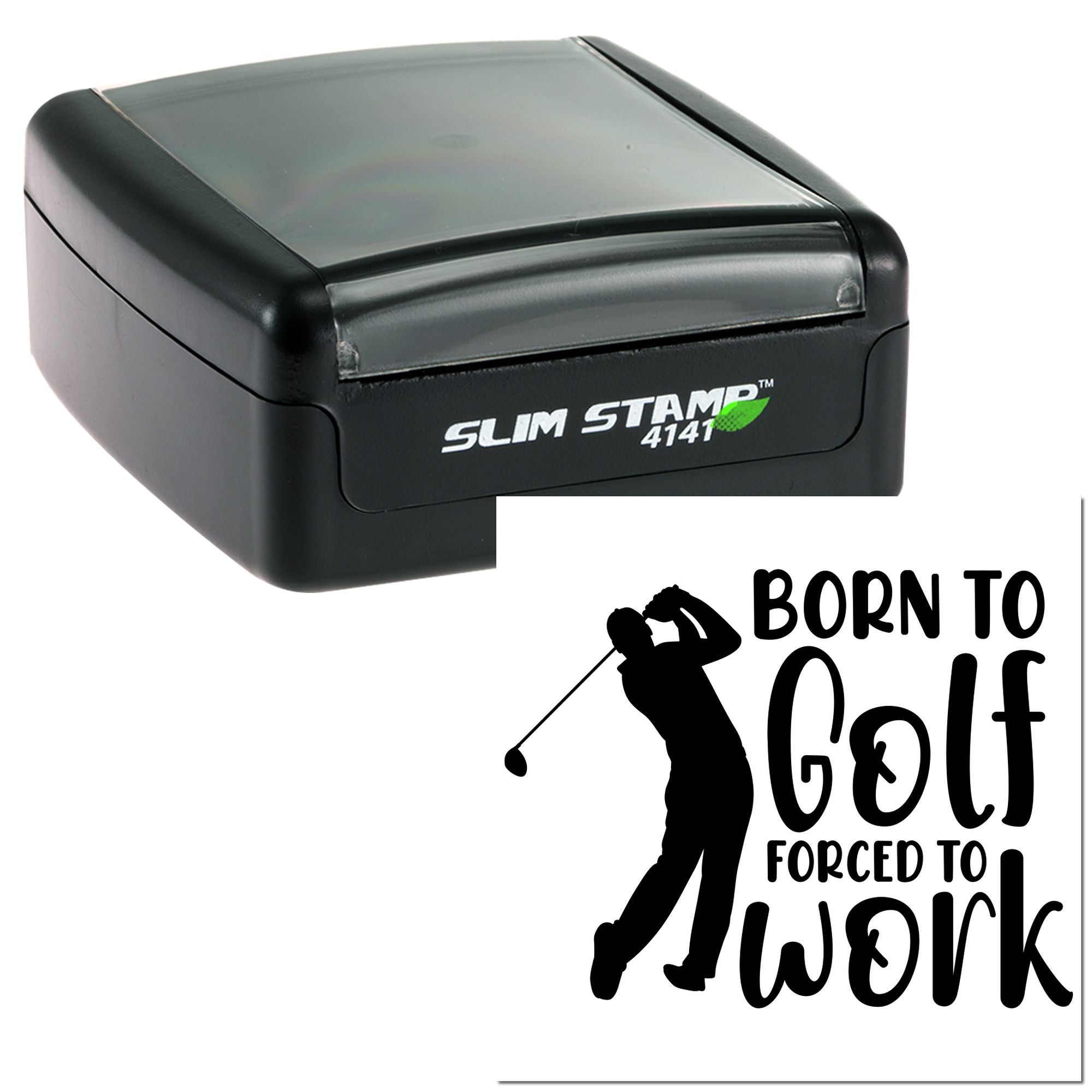Slim Stamp 4141 self-inking rubber stamp featuring custom golfer message Born to Golf, Forced to Work