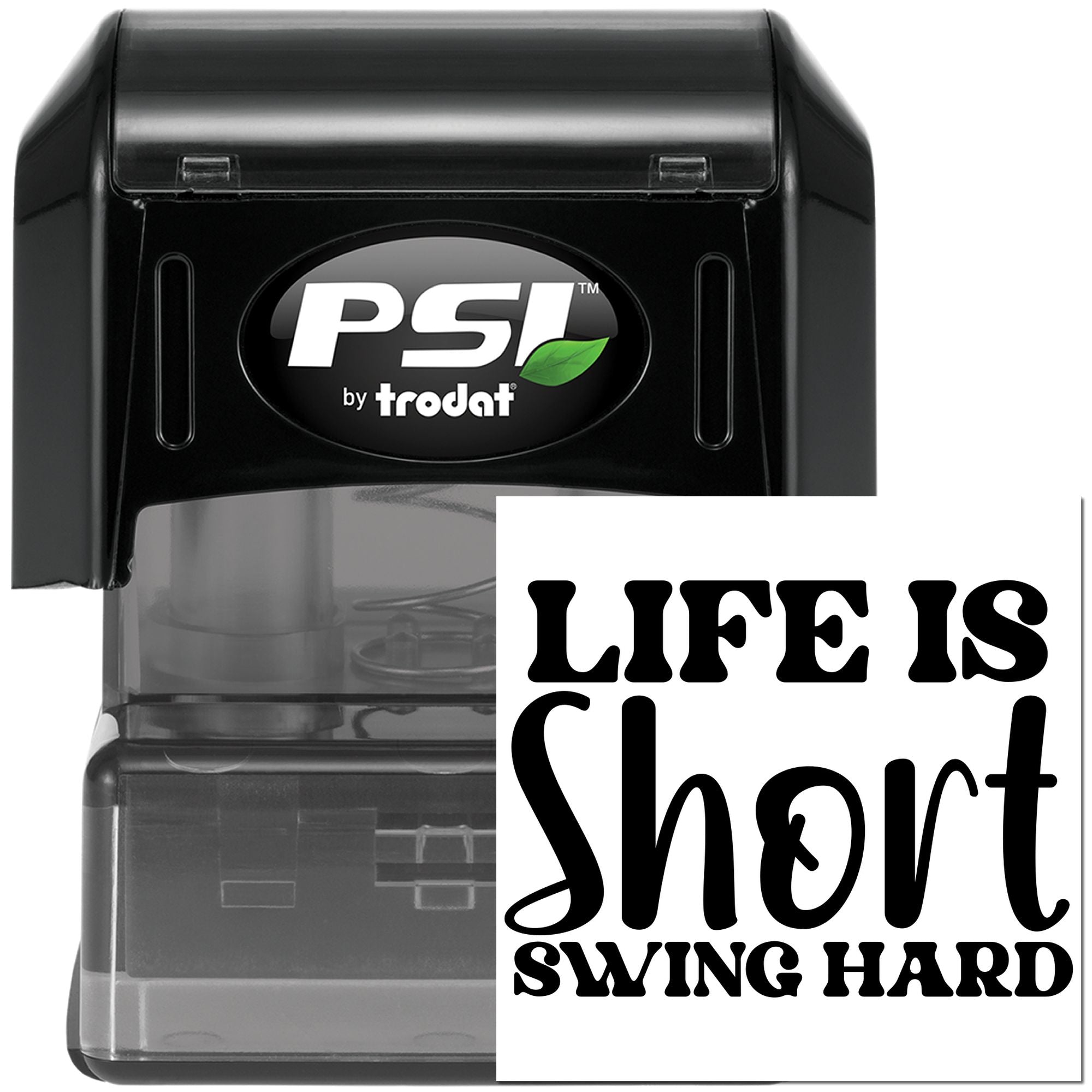 PSI by Trodat self-inking rubber stamp with Life Is Short, Swing Hard motivational imprint for custom stamping