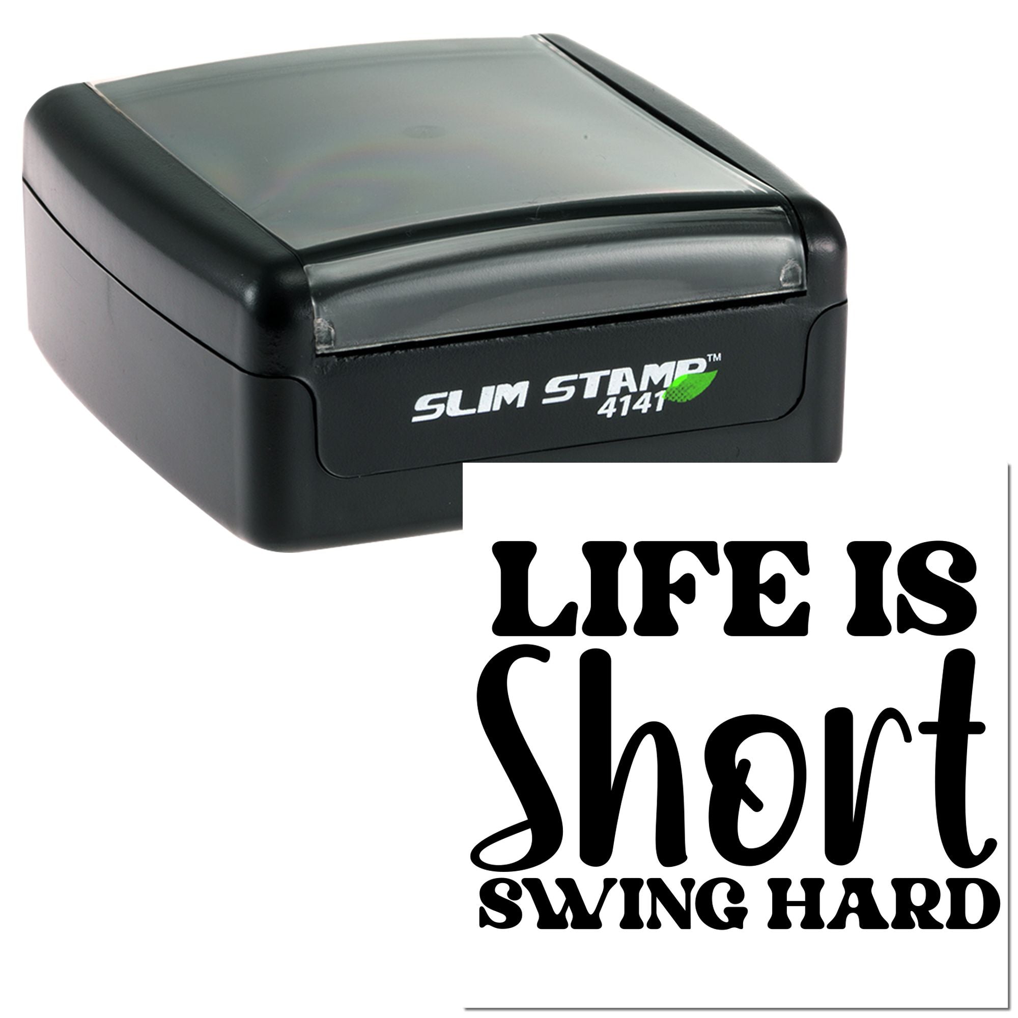 Slim Stamp 4141 self-inking rubber stamp showing Life is short, swing hard design for custom motivational stamping