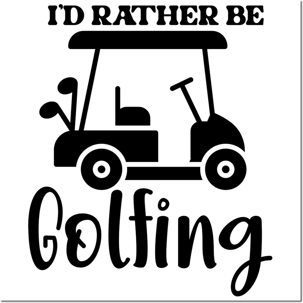 "I'd Rather Be Golfing" rubber stamp design with golf cart, perfect for golfer craft projects and custom stamping.