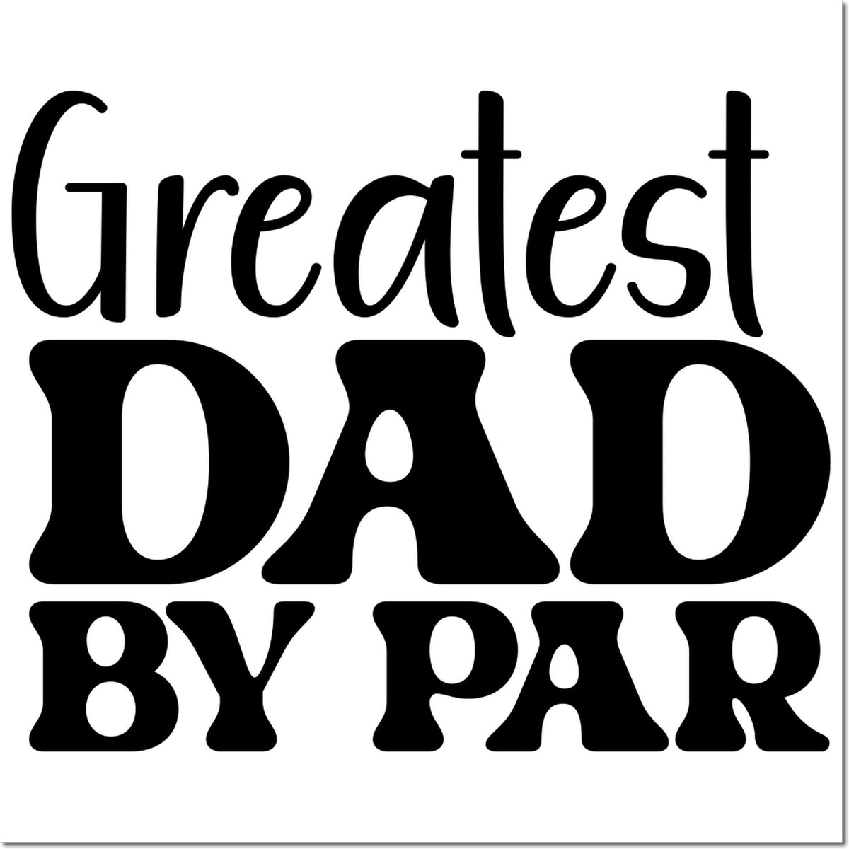 Greatest Dad by Far rubber stamp design for Fathers Day cards, gifts, and scrapbooking