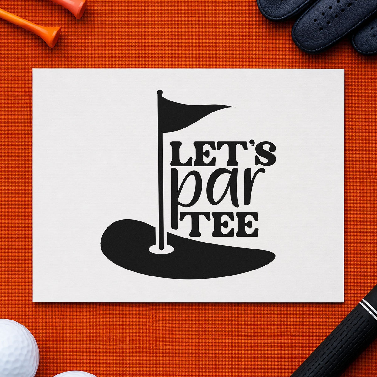Let's Par Tee rubber stamp printed in black ink, ready for flag green cards and similar paper crafts.