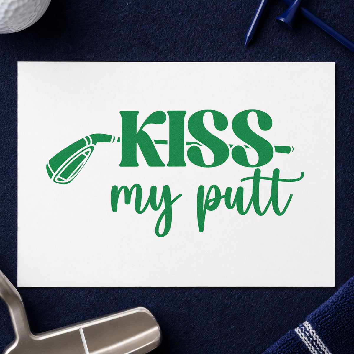 Kiss My Putt Club craft stamp in green ink on cardstock, an easy option for home green album page.