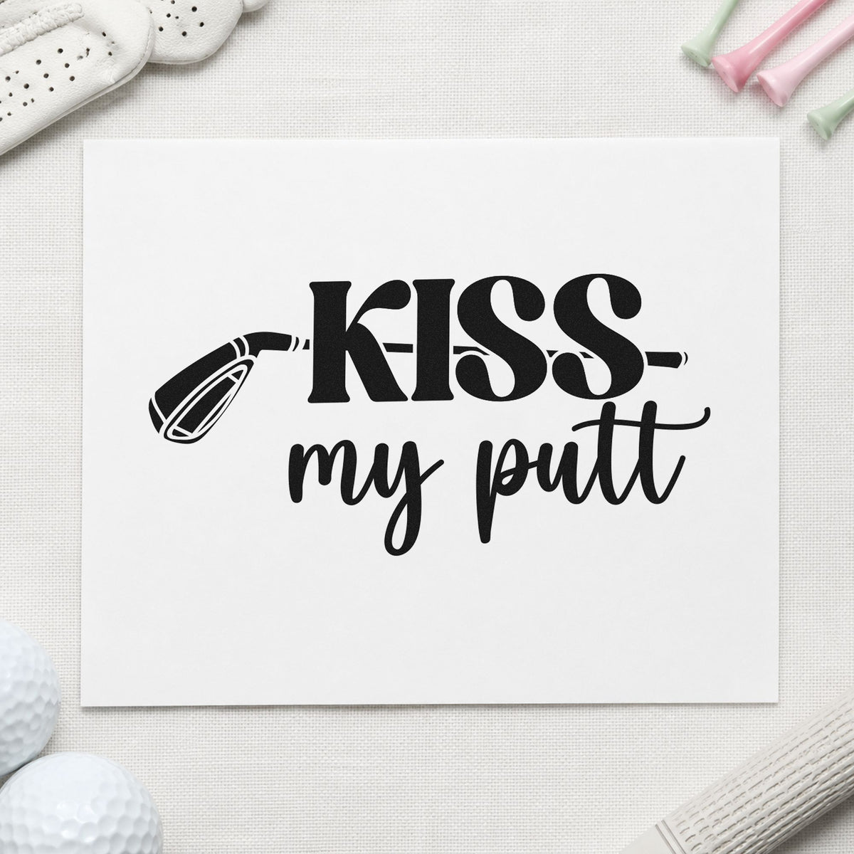 Kiss My Putt Club rubber stamp printed in black ink, ready for build task sheet and similar paper crafts.