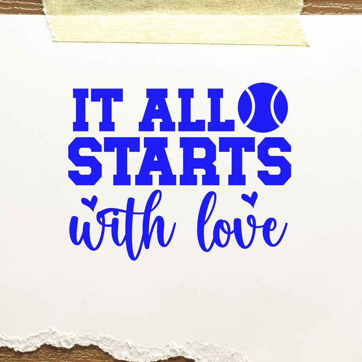 Tennis-themed rubber stamp reading It All Starts with Love with a tennis ball graphic for sports crafts and cards.