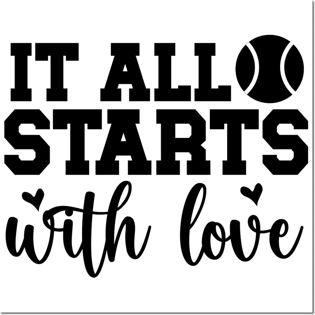 Tennis-themed rubber stamp design reading It All Starts with Love, with hearts and tennis ball graphic for sports crafts.