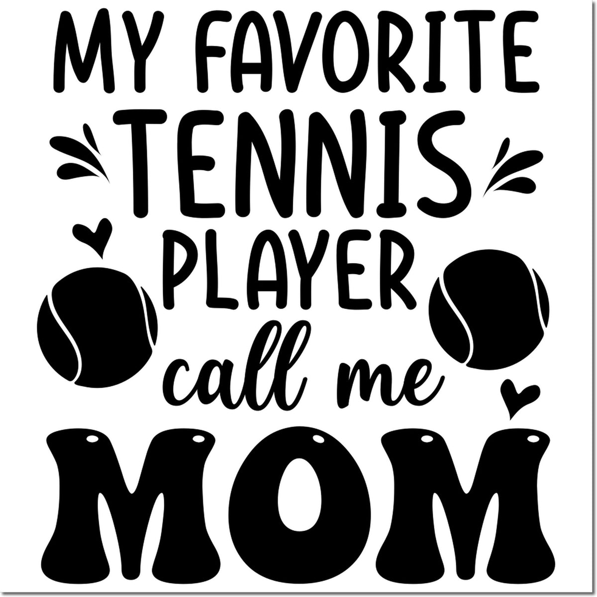 My Favorite Tennis Player Call Me Mom rubber stamp design with tennis balls and hearts for tennis moms and sports gifts.