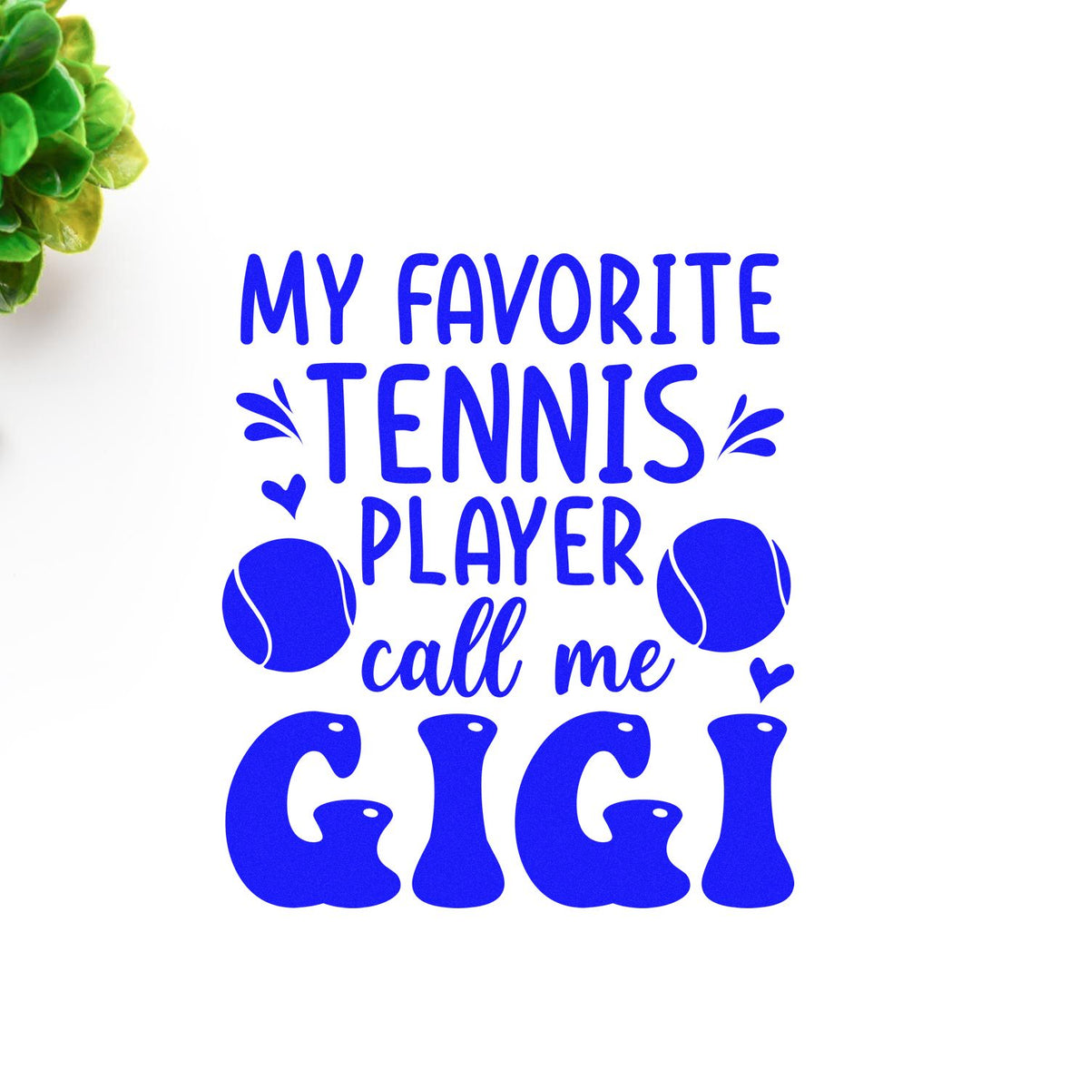 Tennis-themed rubber stamp design that says My favorite tennis player call me Gigi with tennis balls and hearts.