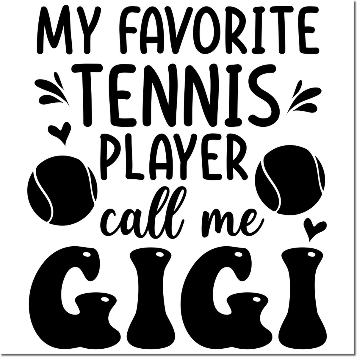 Personalized tennis rubber stamp design reading My Favorite Tennis Player Call Me Gigi with tennis balls and hearts.
