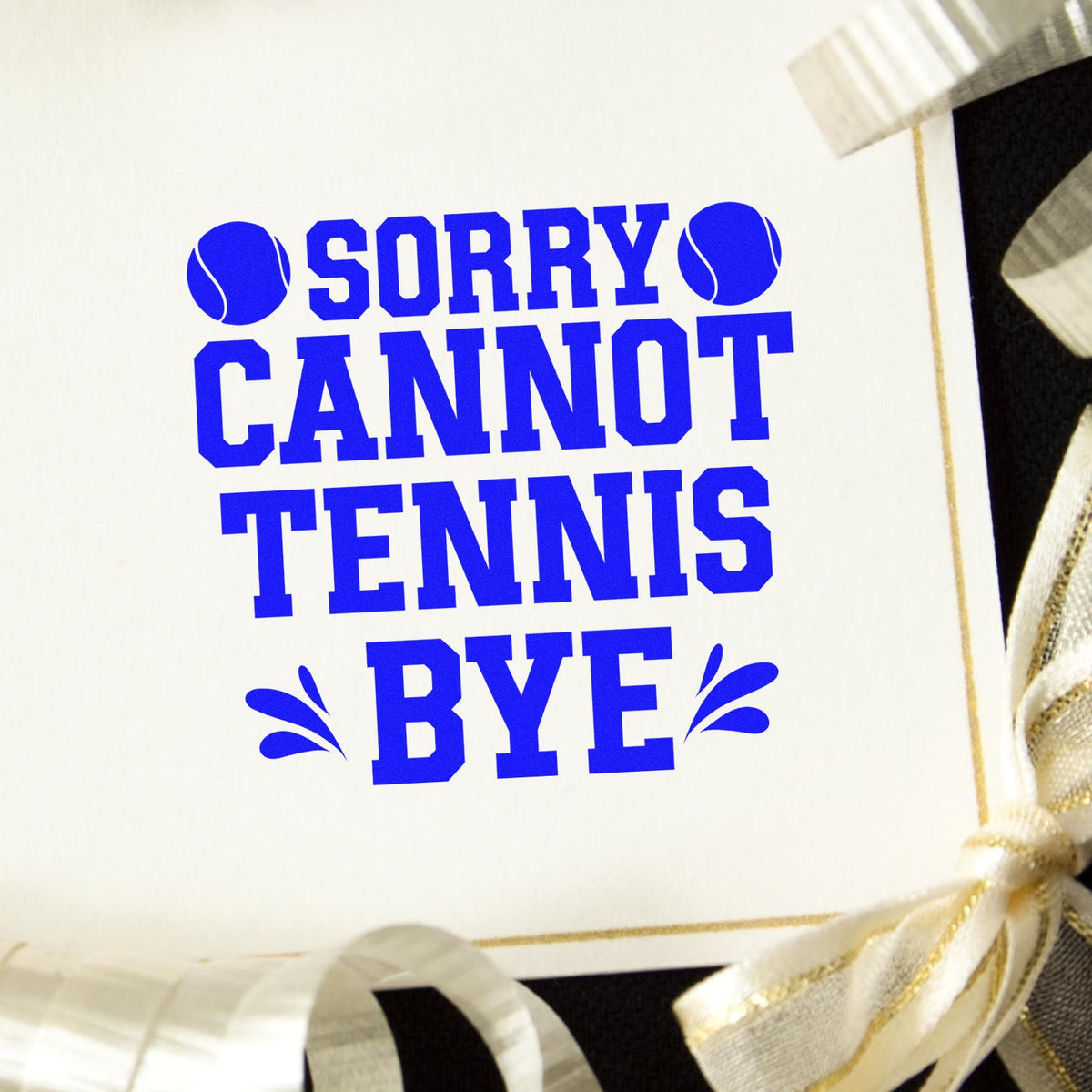 Sorry Cannot Tennis Bye rubber stamp shown in blue ink, stamped for projects such as calendar album page.