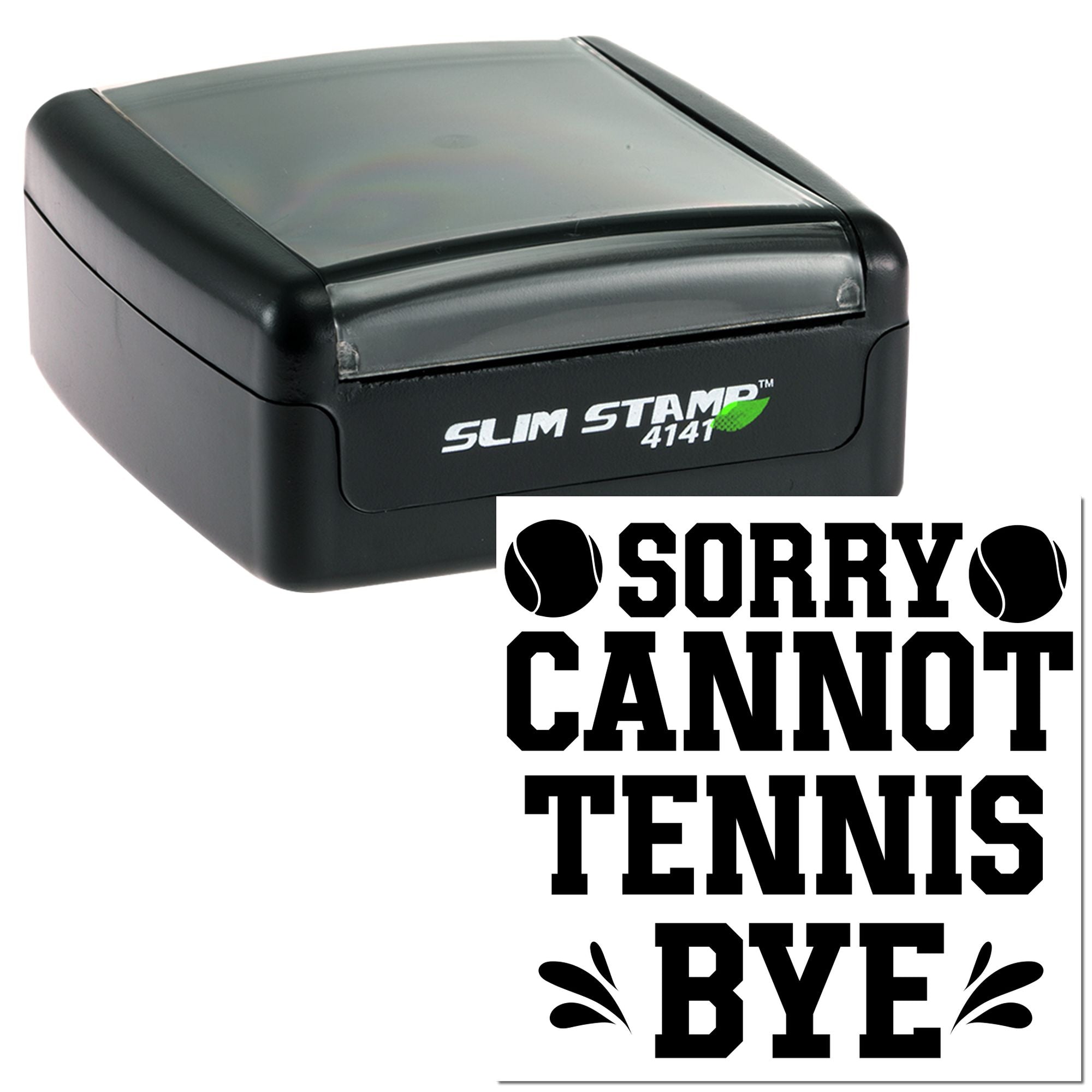 Self-inking rubber stamp with tennis-themed Sorry Cannot Tennis Bye design for clubs, events, and playful notes.