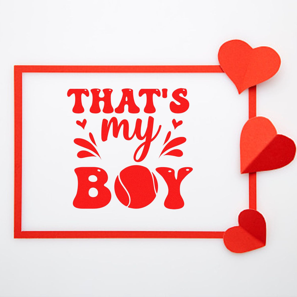 Thats My Boy rubber stamp design with hearts and bold red lettering for baby boy gifts, cards, and crafts.