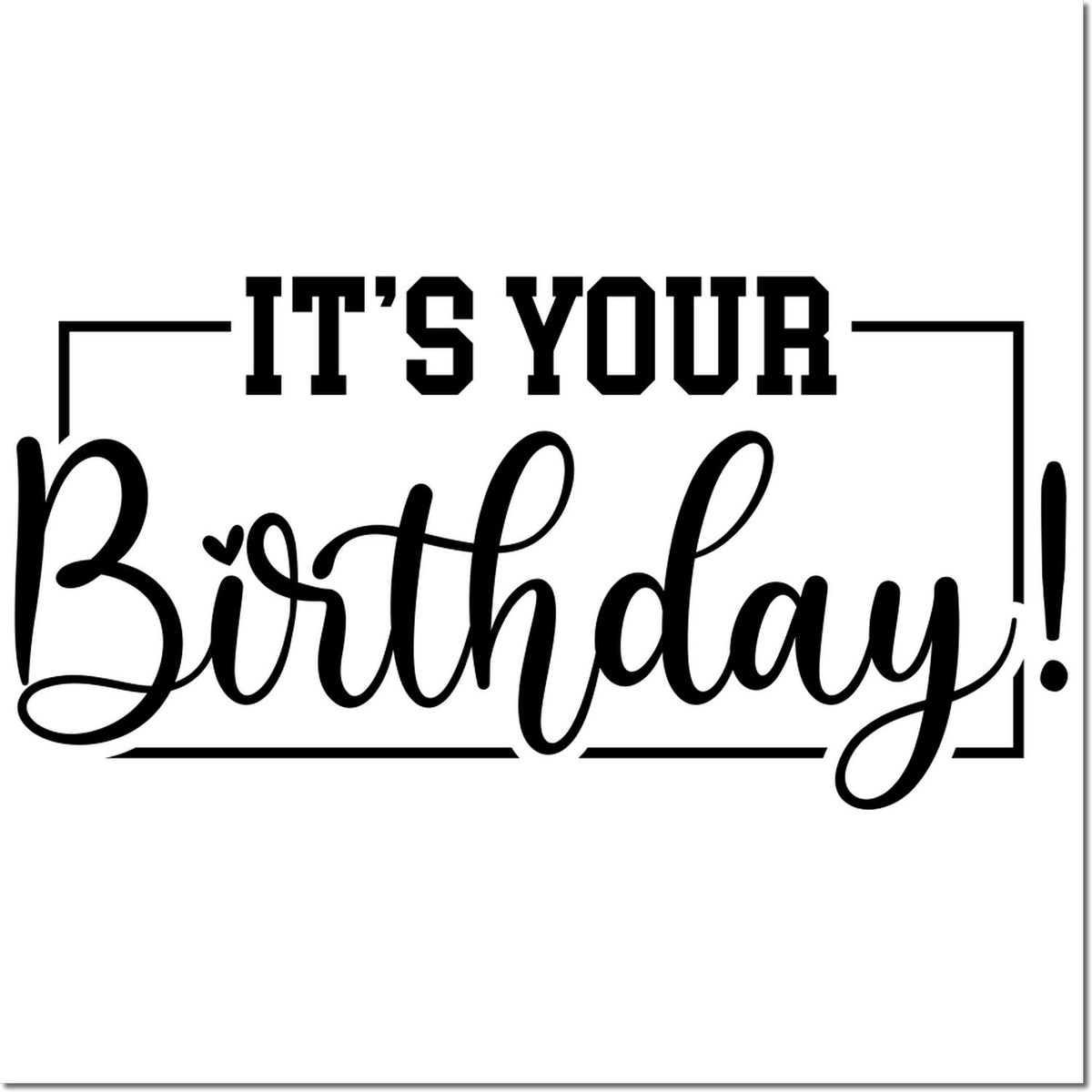 Its Your Birthday rubber stamp design with bold script and frame, perfect for custom birthday cards and crafts.