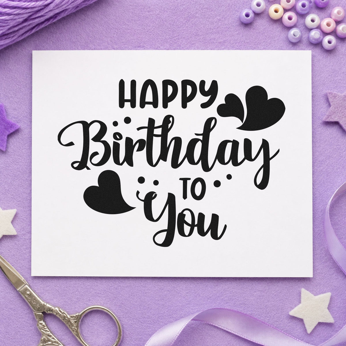 Happy Birthday To You rubber stamp printed in black ink, ready for grouped heart cards and similar paper crafts.