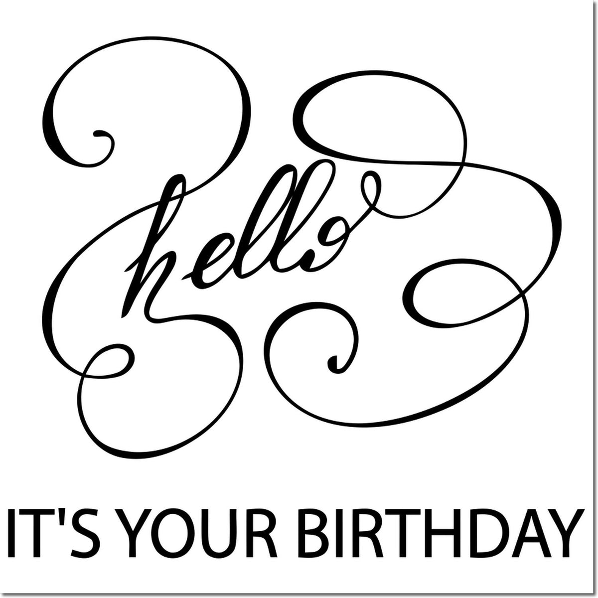 Decorative hello and Its Your Birthday rubber stamp design for birthday cards, invitations, and craft projects.