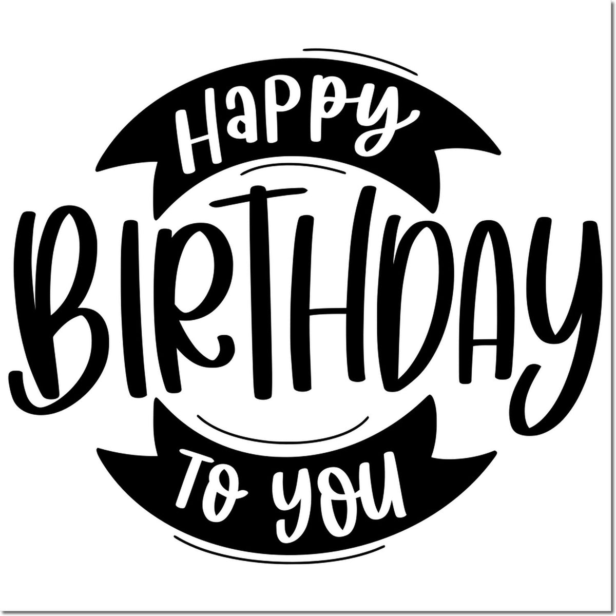 Happy Birthday to You rubber stamp design with bold black lettering for birthday cards, party crafts, and custom stamping.