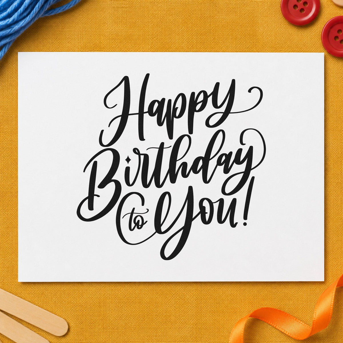 Happy Birthday To You rubber stamp printed in black ink, ready for three line cards and similar paper crafts.