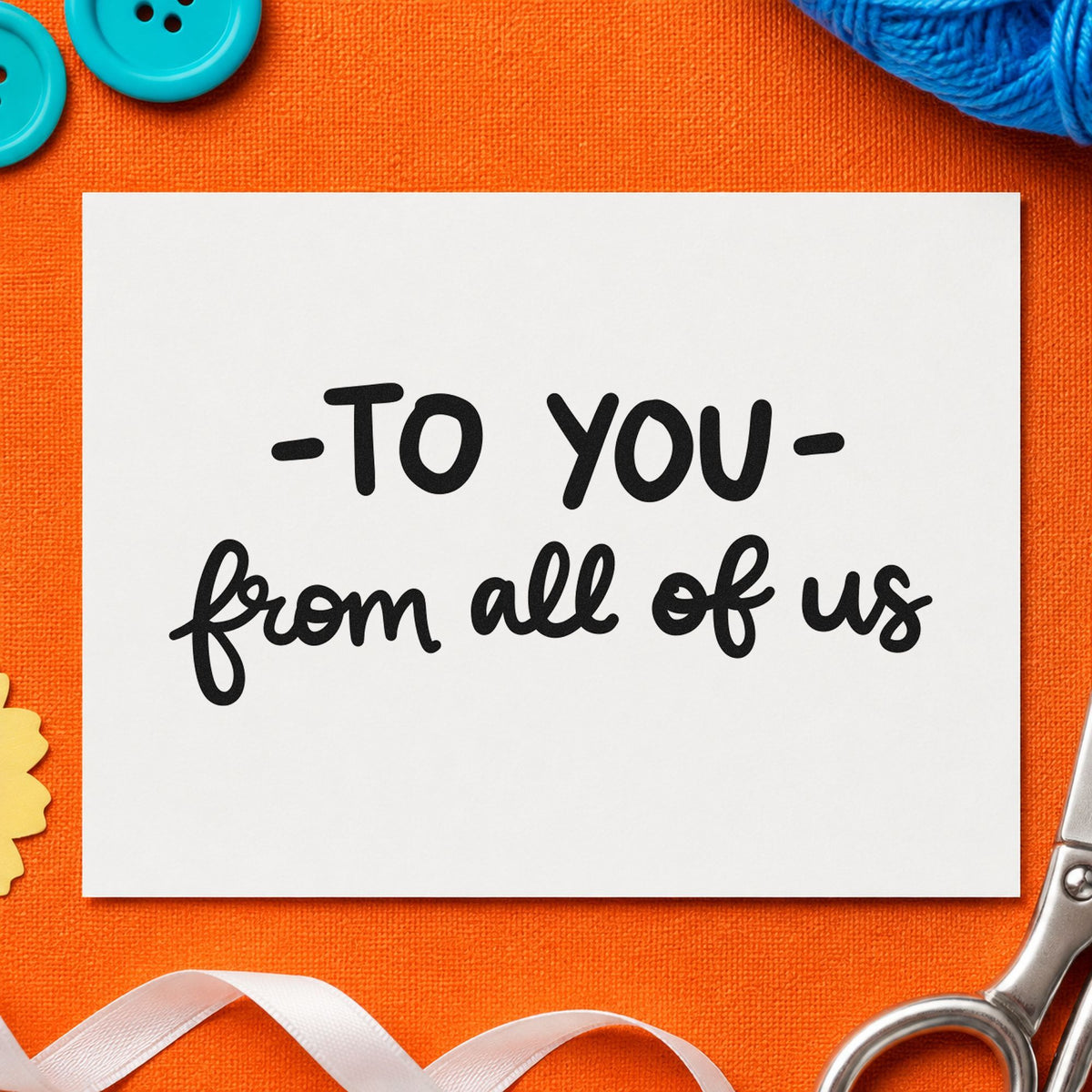 To You From All of Us craft stamp in black ink on cardstock, an easy option for street year album page.