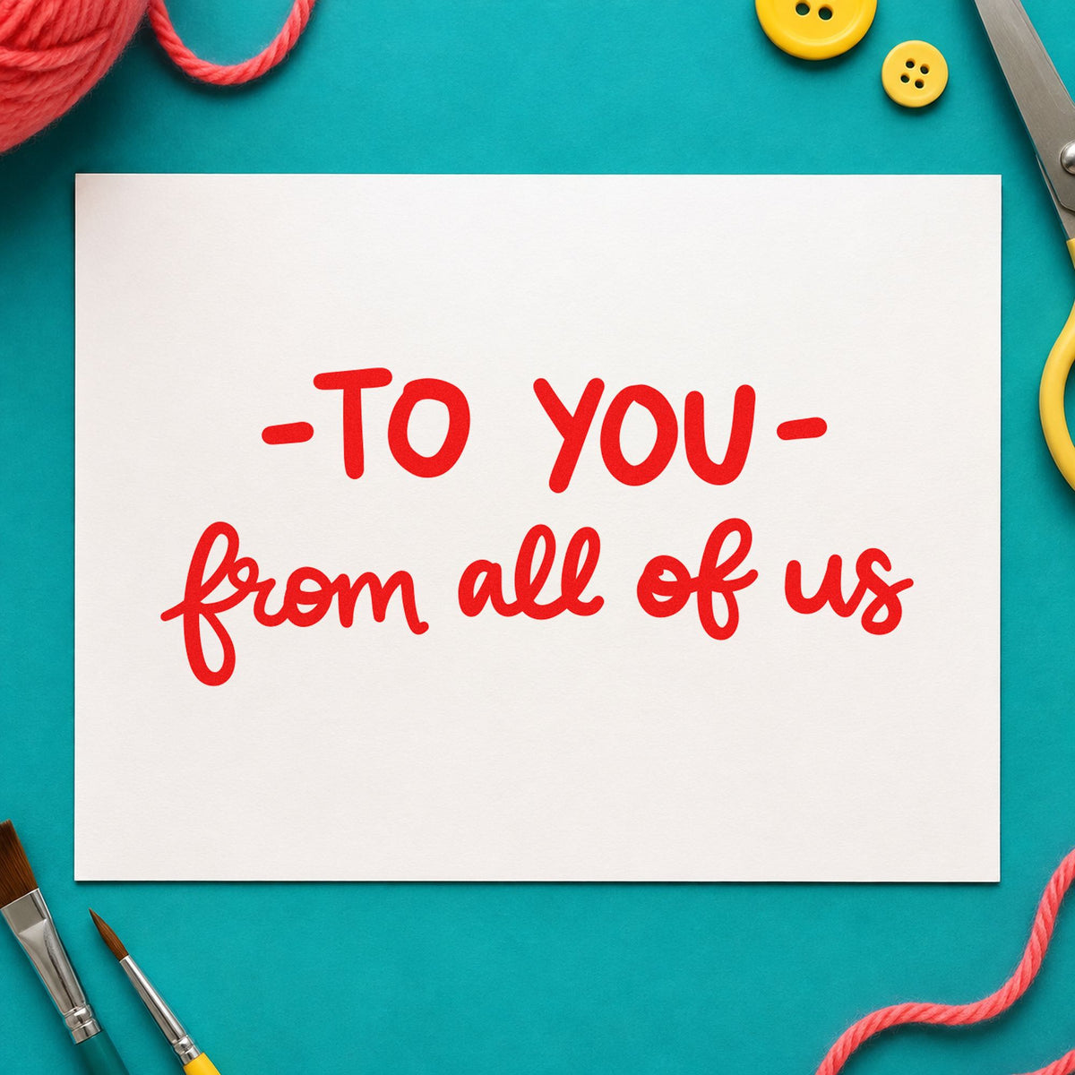 To You From All of Us rubber stamp shown in red ink, stamped for projects such as bin supply labels.