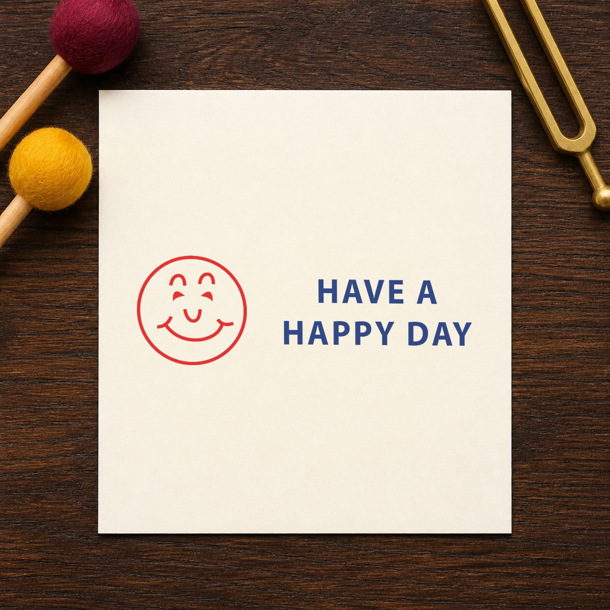 "Have a happy day" imprint from fixed stock wording, no customization needed