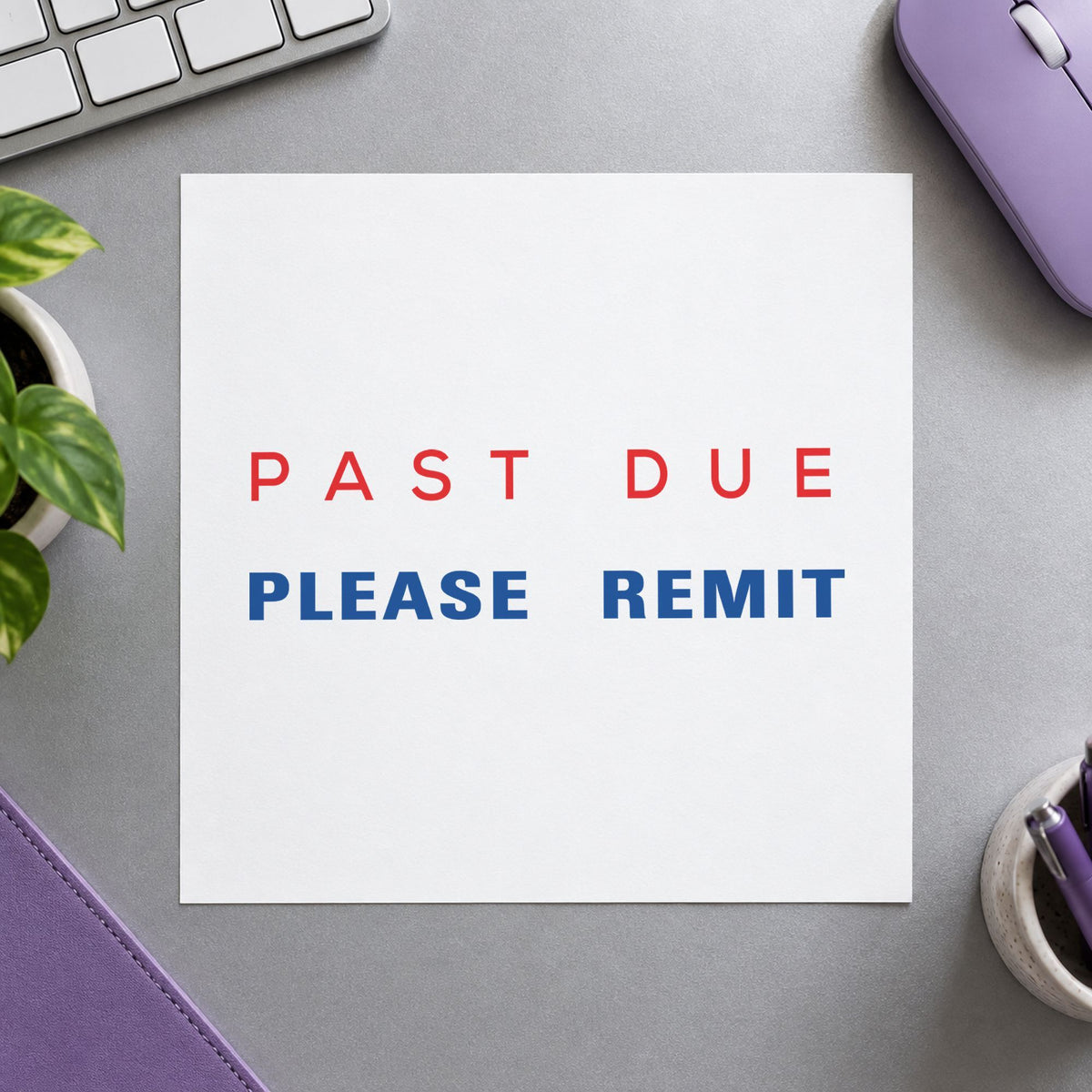 "Past due please remit" imprint from fixed stock wording, no customization needed