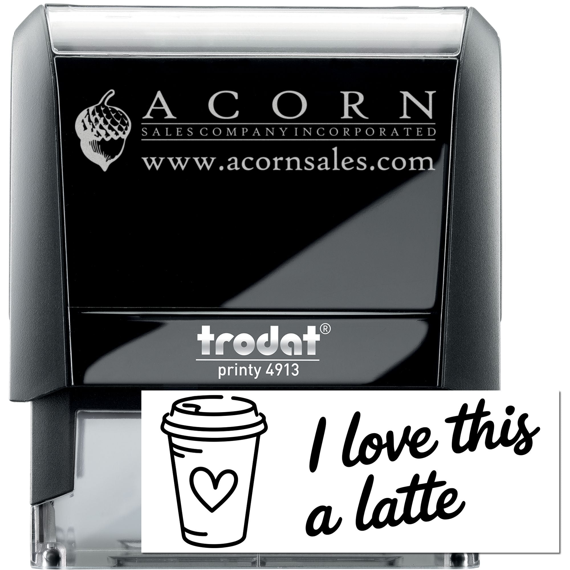 Trodat Printy 4913 self-inking custom rubber stamp with Acorn Sales logo and coffee-themed I love this a latte design.