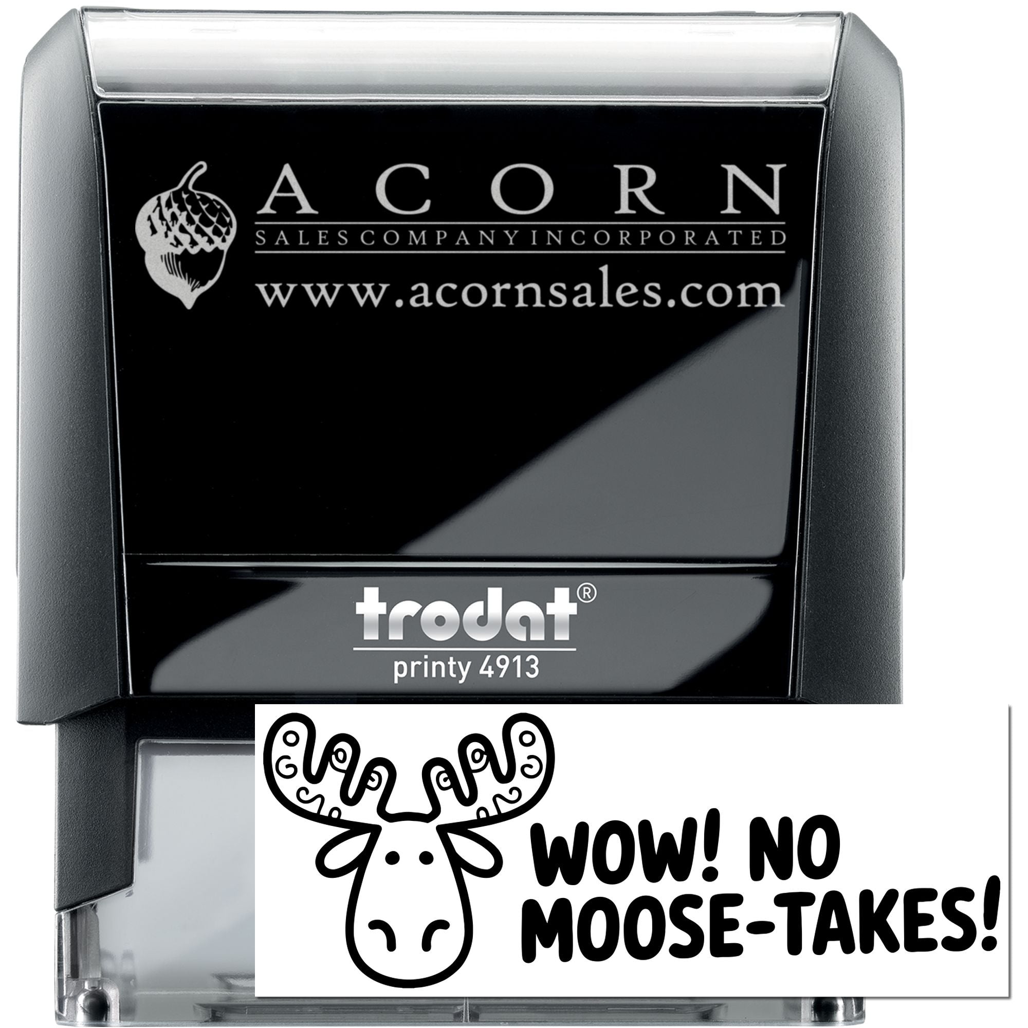 Custom self-inking Trodat Printy 4913 rubber stamp for Acorn Sales with logo and moose Wow! No Moose-takes! design